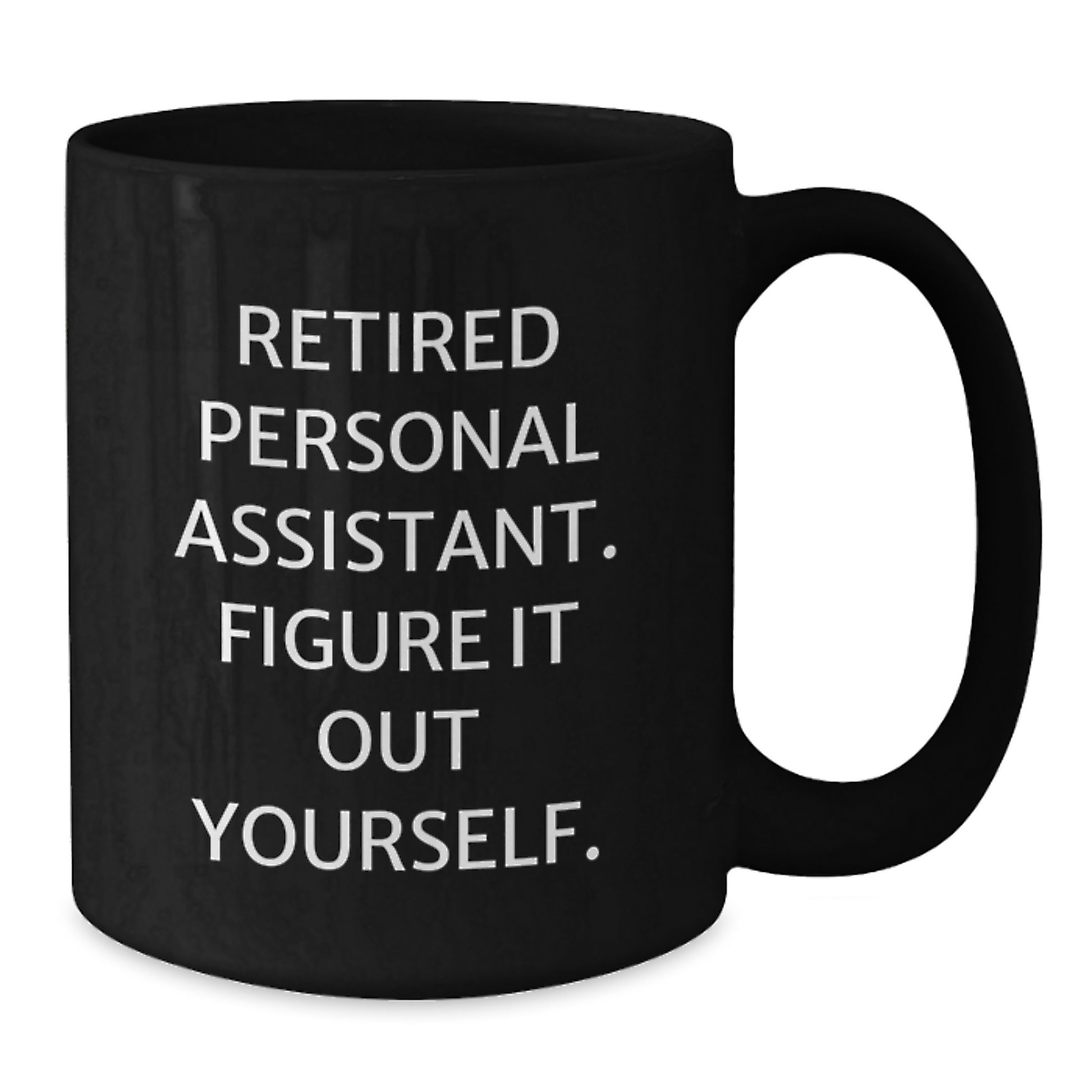 Funny Gift Ideas for Personal Assistants, 'Retired Personal Assistant. Figure It Out Yourself.' Quote, Black Coffee Mug from Friends, Family, Coworkers - Additional