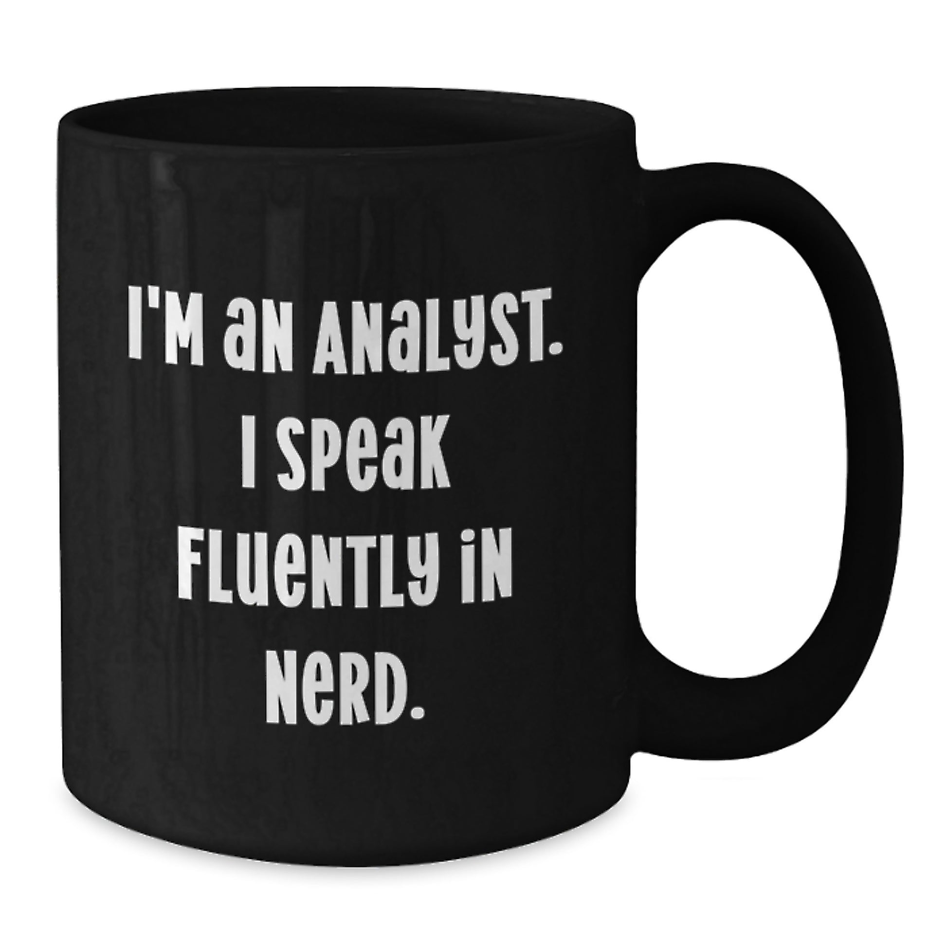 Fun and Sassy Christmas Unique Gifts from Family to Analyst Friends - 'I'm An Analyst. I Speak Fluently In genius.' Black Coffee Mug - Additional
