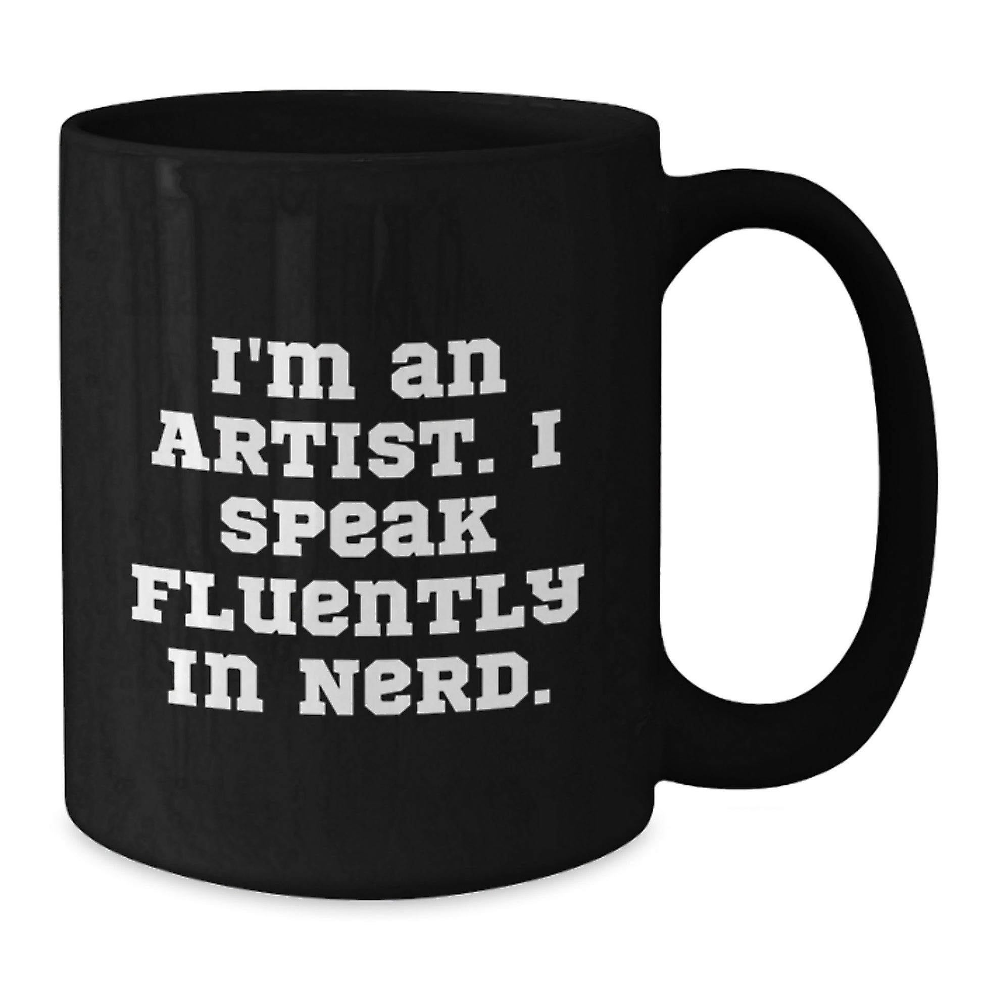 Funny Artist Mug, Gifts from Friends for Artist, Christmas Unique Mug, Black Coffee Mug, 'I'm An Artist. I Speak Fluently In genius.' - Additional