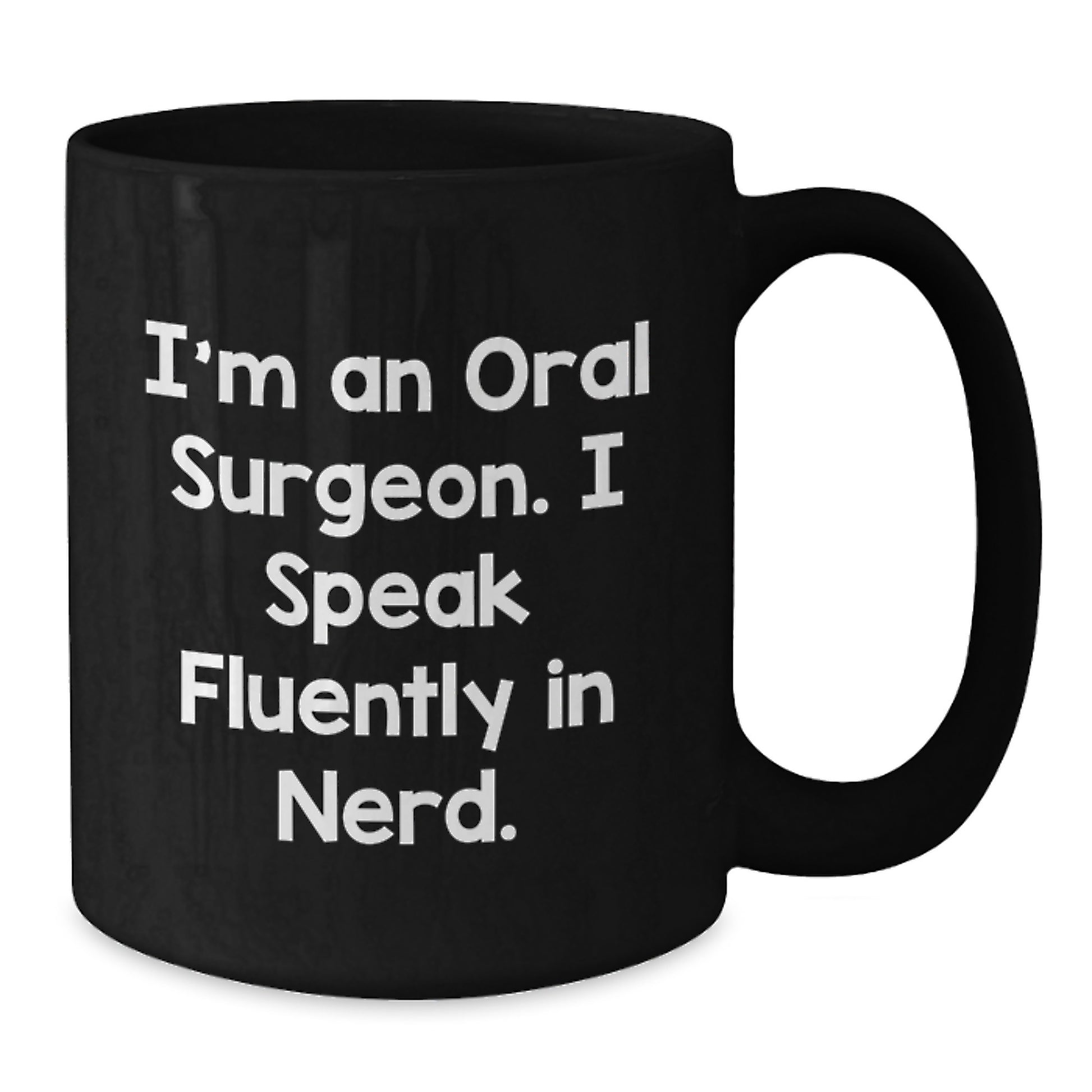 Oral Surgeon Gifts from Friends and Family - Funny Black Coffee Mug I'm An Oral Surgeon I Speak Fluently In genius, Christmas Unique Gifts for Men and Women - Additional
