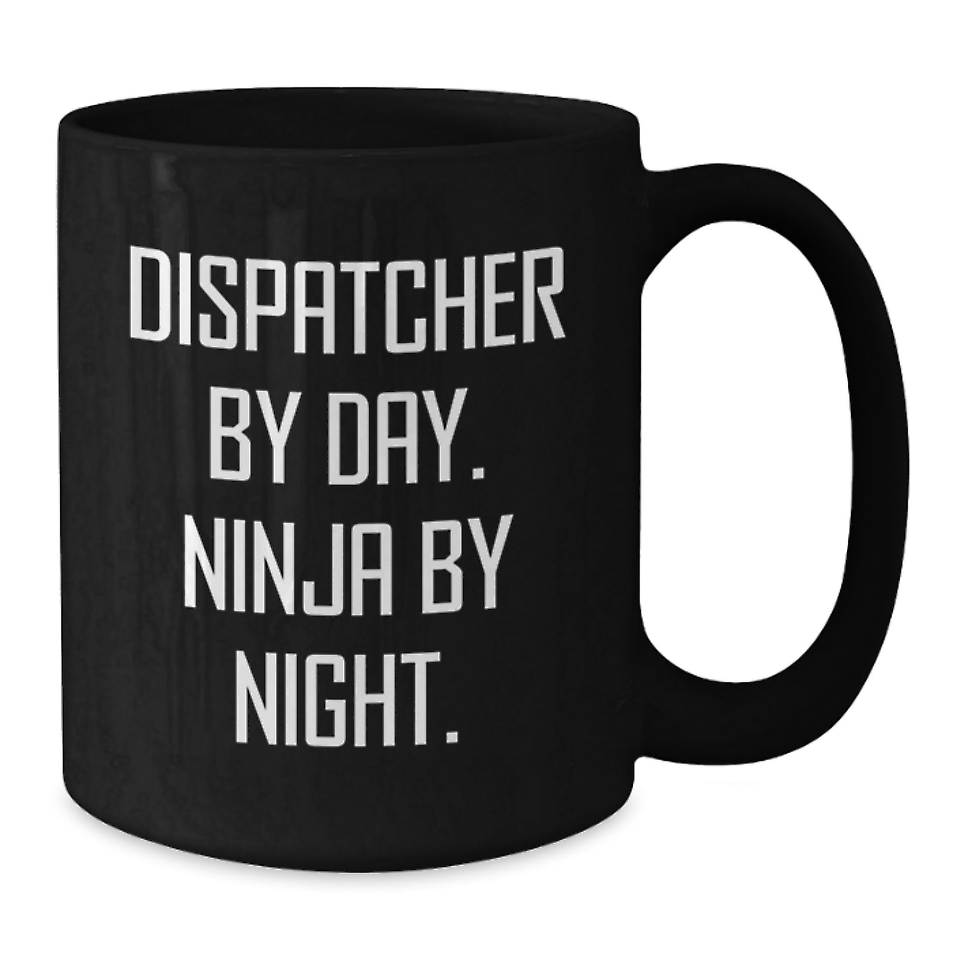 Dispatcher Ninja Gifts from Men: Funny Graduation Unique Dispatcher Black Coffee Mugs - Additional