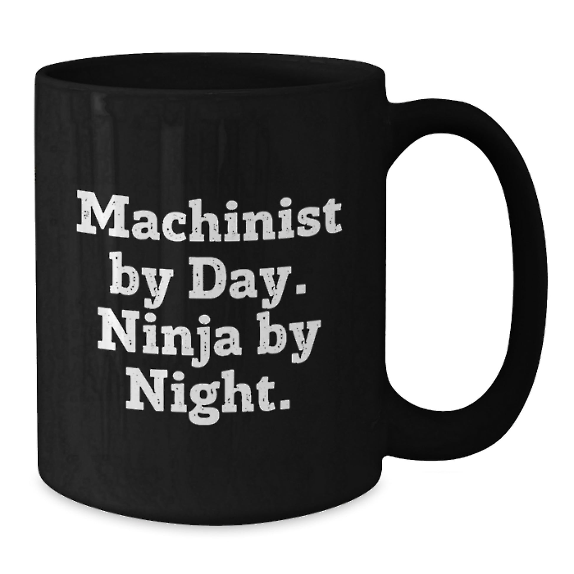 Machinist Gifts By Day Ninja By Night Funny Black Coffee Mug Gifts from Friends for Machinist Birthday - Additional