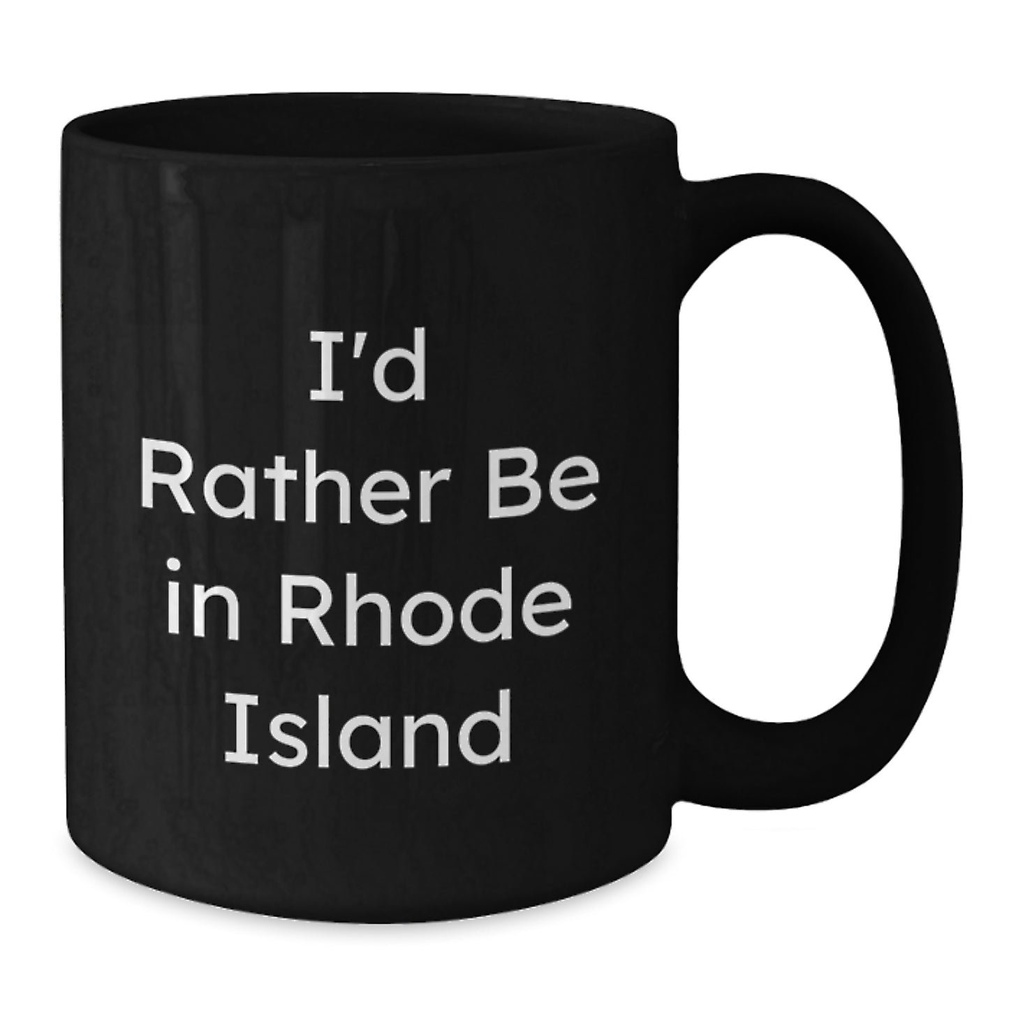 I'd Rather Be In Rhode Island Funny Gifts from Men to Friends, Black Coffee Mug for Birthday Unique Gifts - Additional