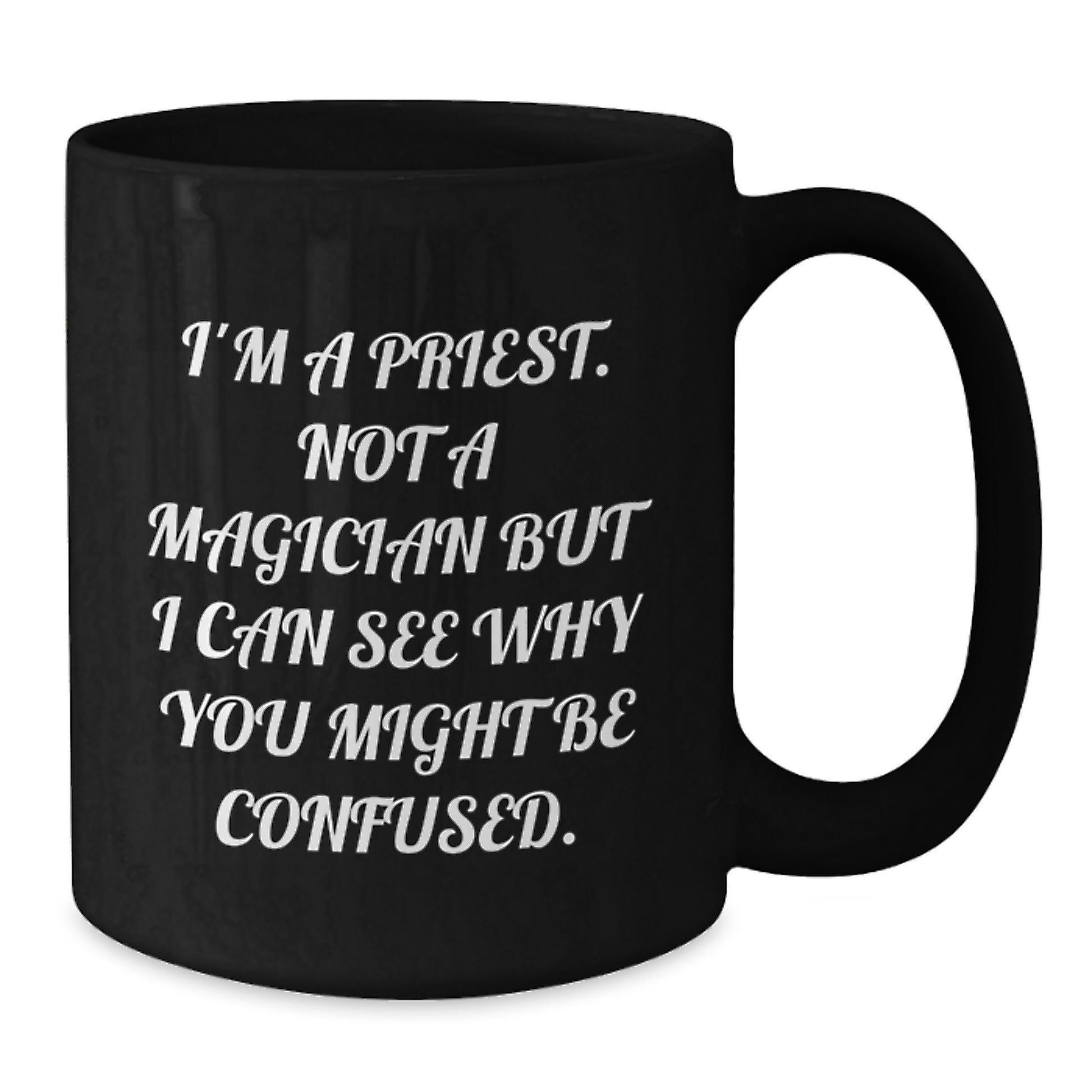 Funny Priest Gifts for Him, Gifts from Men to Priest, Black Coffee Mug for Graduation, 'I'm A Priest. Not A Magician' Quote, 11oz or 15oz Ceramic Mug - Additional