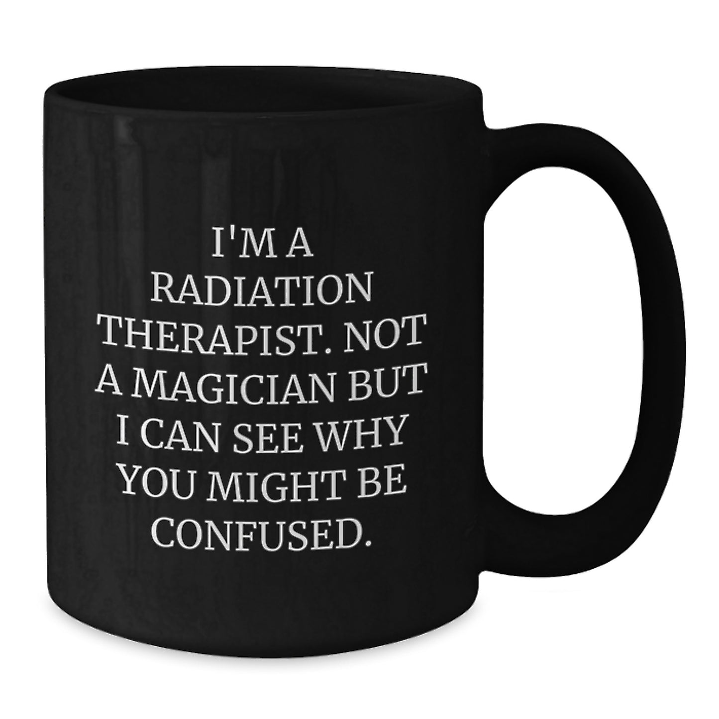 Radiation Therapist Humor Gifts from Women, Funny Black Coffee Mugs for Birthday, I'm Not A Magician, Radiation Therapist Gifts for Men, Women, Coworkers, Family - Additional
