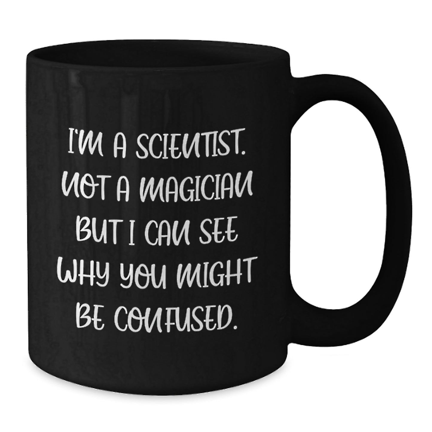 Funny Scientist Mug Gifts for Men from Friends and Family - I'm A Scientist Not A Magician - Additional