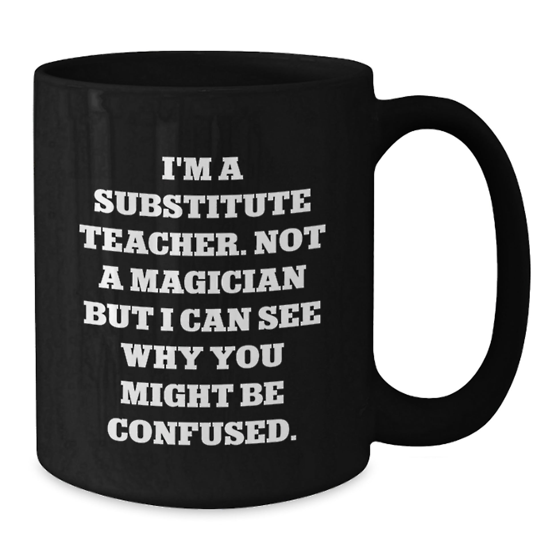 Funny Substitute Teacher Gifts for Coworkers - Black Coffee Mug, Inspirational Quote, Christmas Unique Finds - Additional