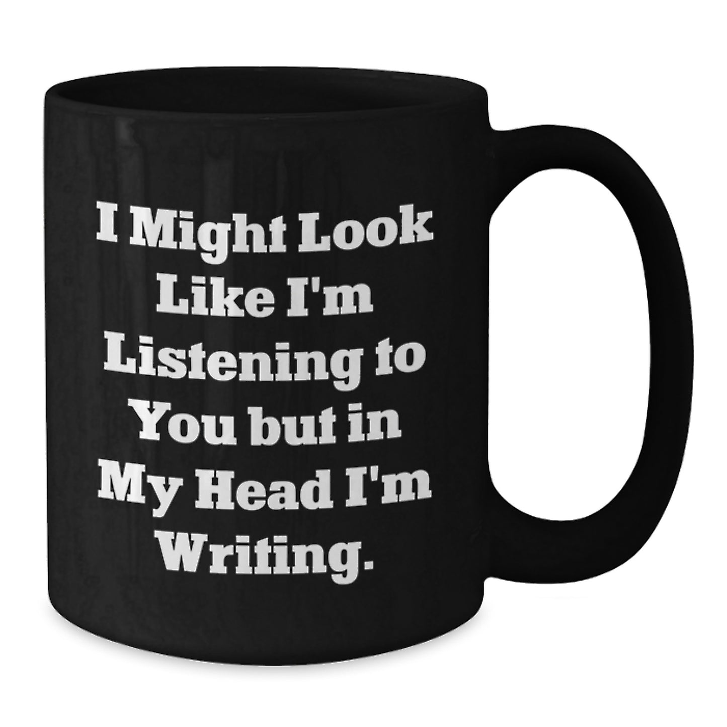 Funny Creative Writing Quotes Gifts from Friends for Men Women on Birthday - Black Coffee Mug, 11oz or 15oz, Microwave and Dishwasher Safe - Additional