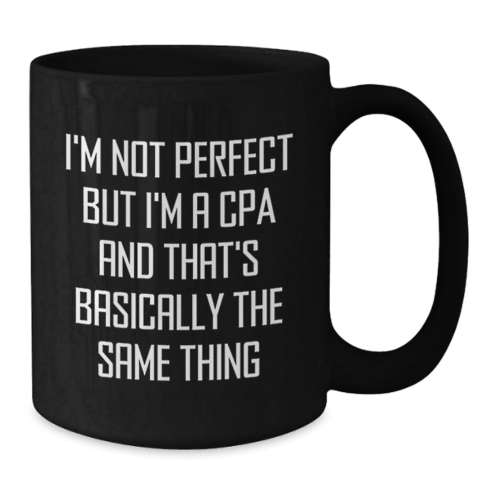 Funny CPA Gifts, Birthday Unique Presents from Friends, 'I'm Not Perfect But I'm A Cpa And That's Basically The Same Thing' Quote on Black Coffee Mug for CPA Enthusiasts - Additional