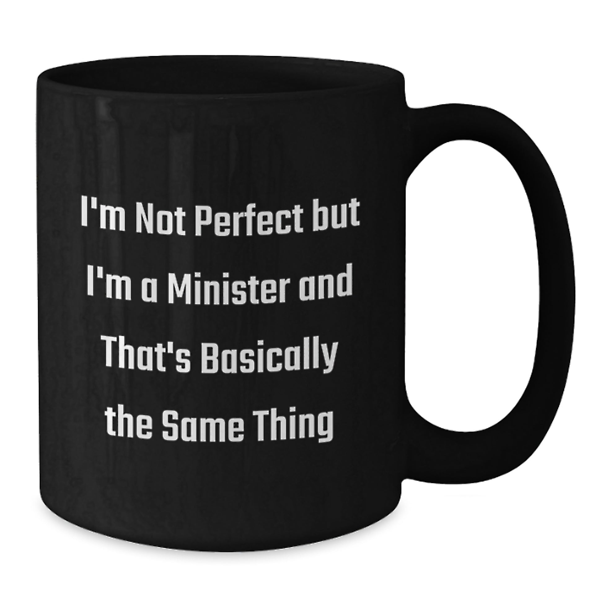 Funny Minister Gifts, 'I'm Not Perfect But I'm A Minister And That's Basically The Same Thing' Black Coffee Mug, Birthday Unique Gifts from Friends to Minister - Additional