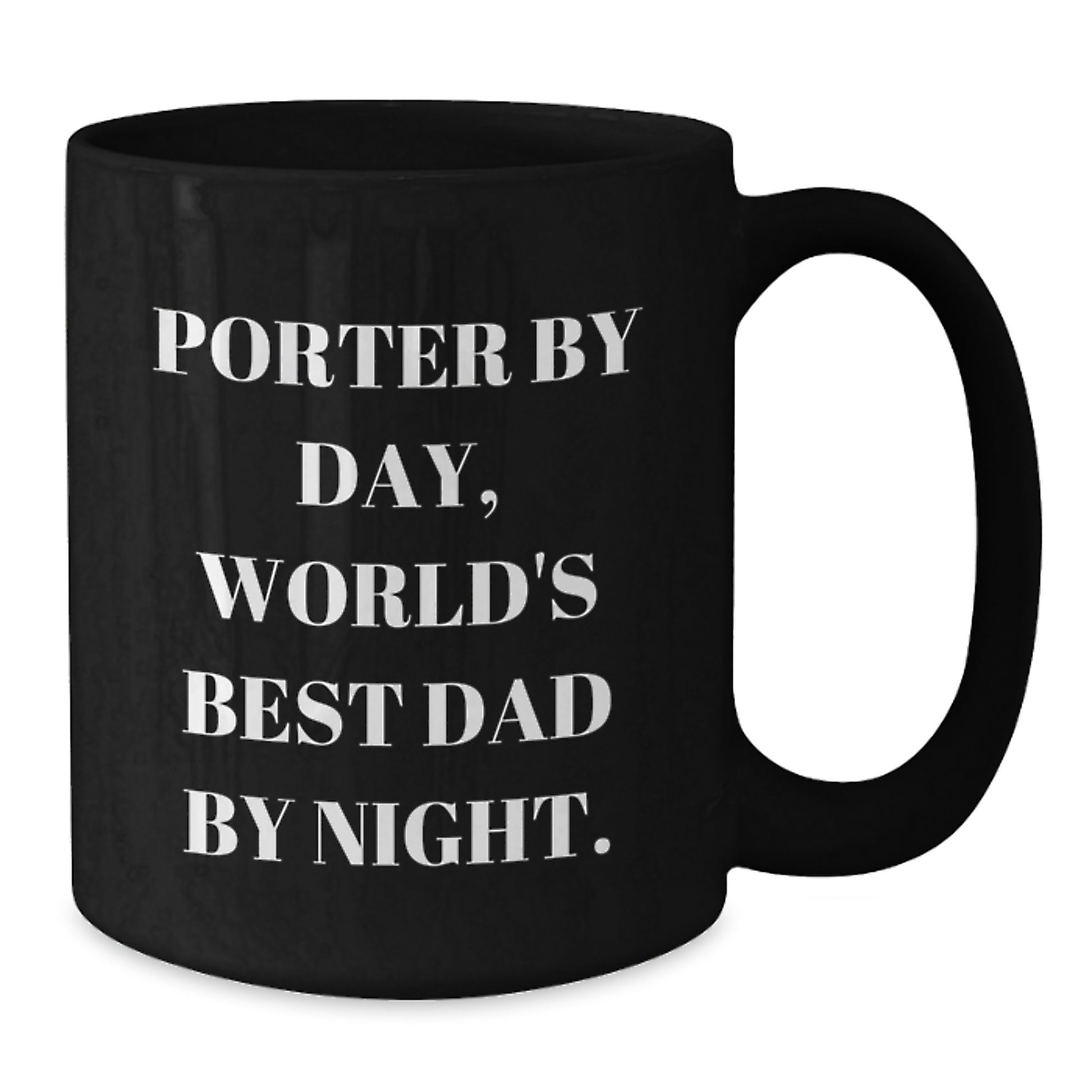 Porter By Day Funny Black Coffee Mugs Gifts from Men Friends and Family for Porter Unique Graduation Celebrations, World's Best Dad By Night Quote - Additional