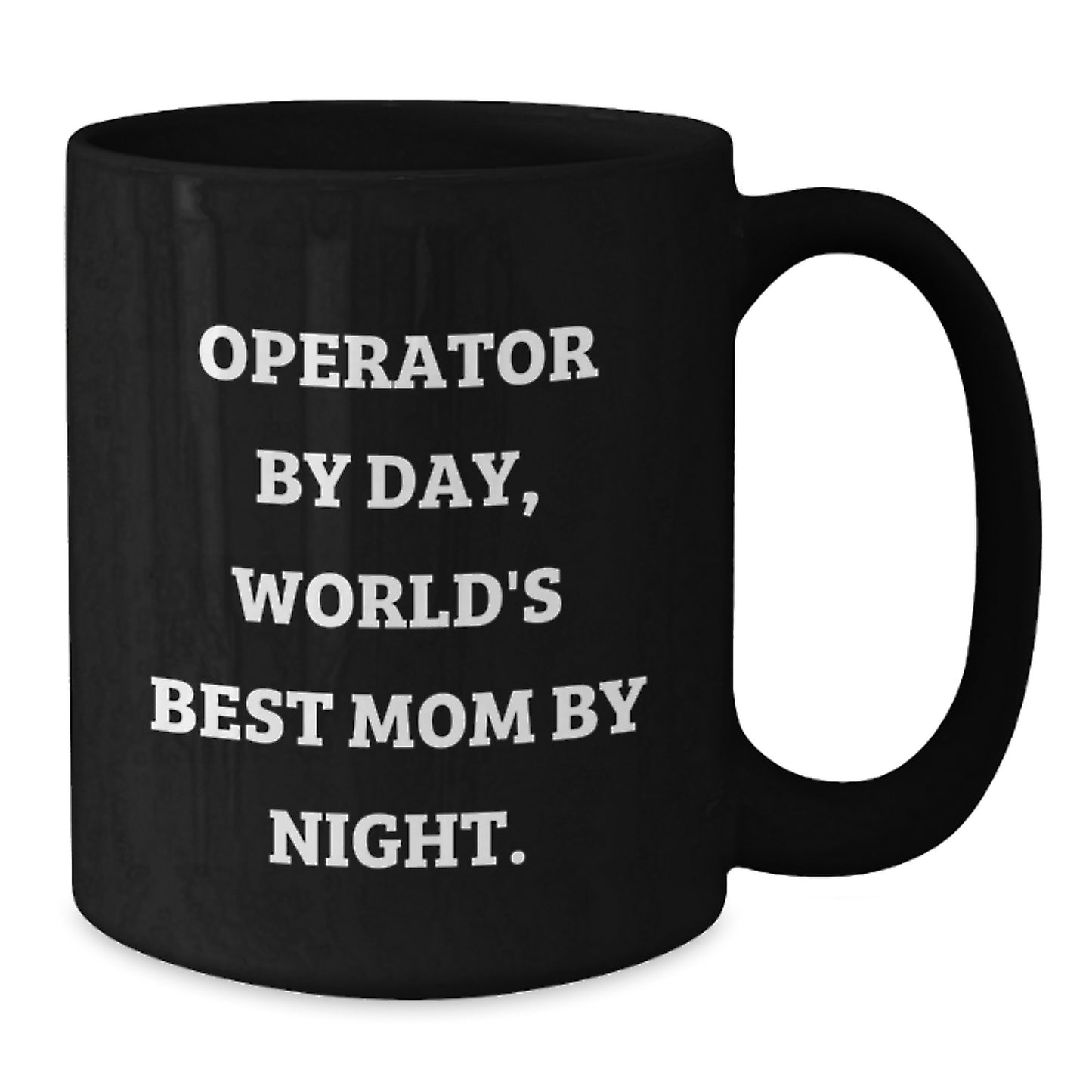 Funny Operator Gifts for Men Women Friends Family - Black Coffee Mug Operator By Day World's Best Mom Night - Additional
