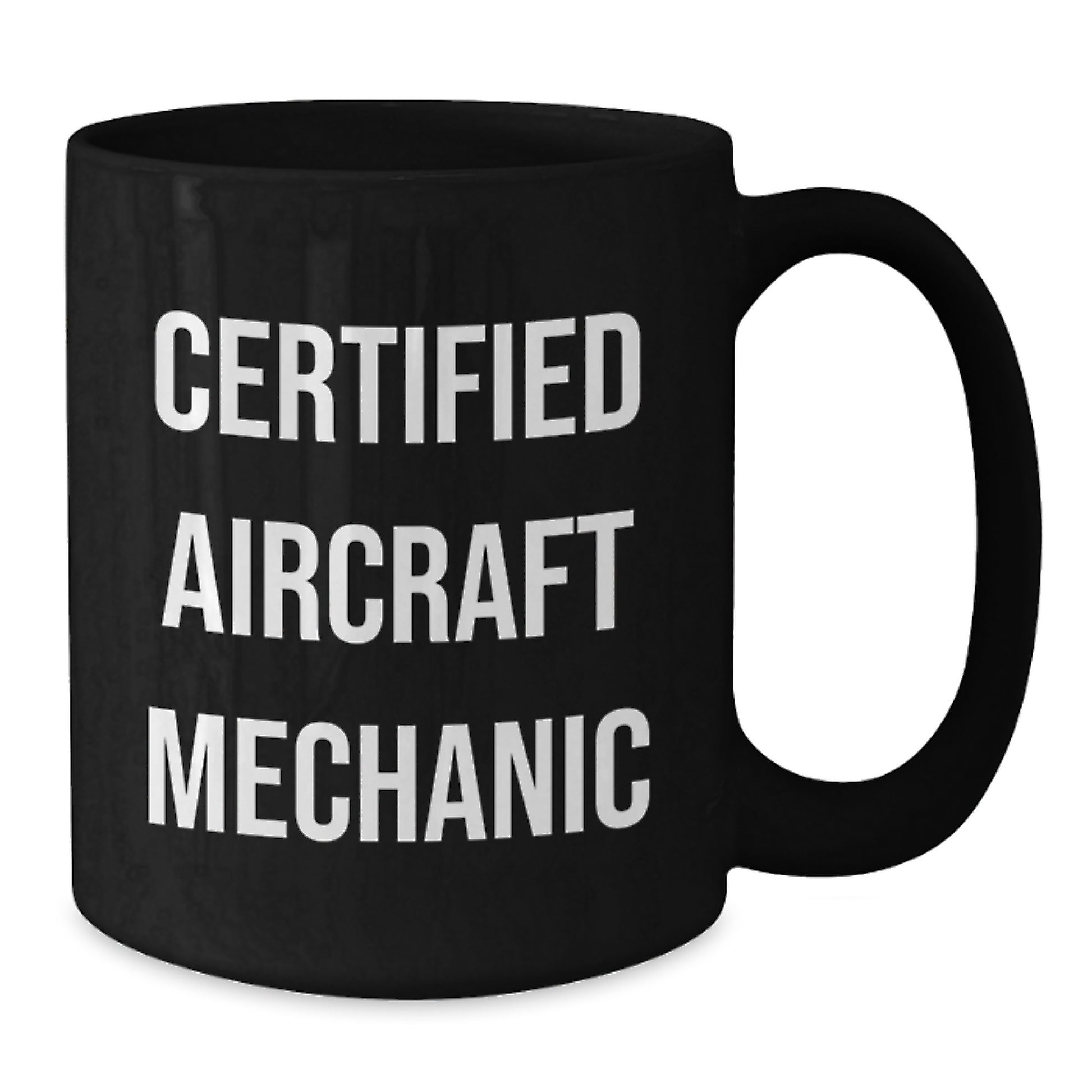 Funny Gifts from Friends to Aircraft Mechanic Men - Certified Aircraft Mechanic Black Coffee Mug, Black Aircraft Mechanic Mugs for Christmas Unique Gifts - Additional