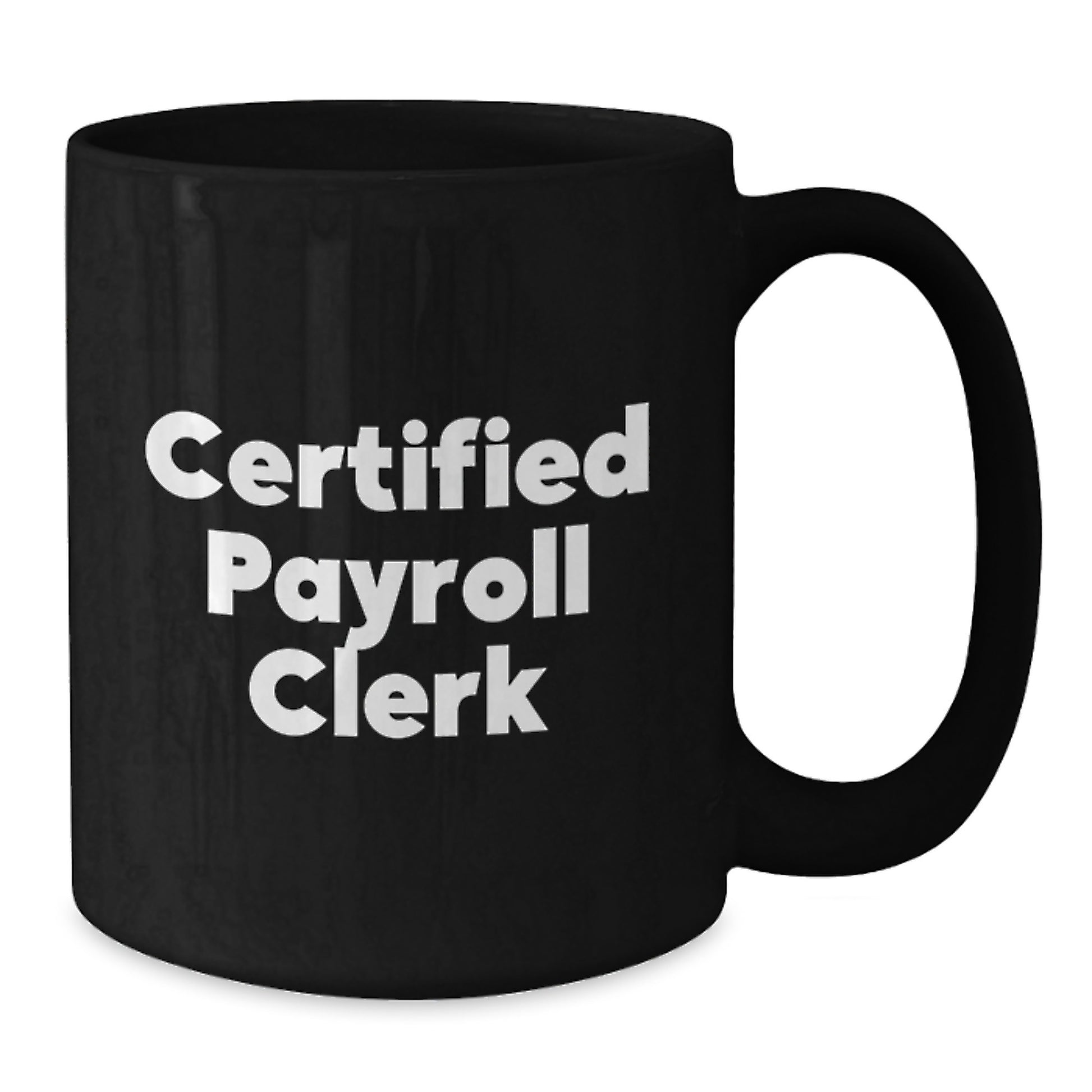 Funny Certified Payroll Clerk Gifts from Friends, Christmas Unique Mugs for Payroll Clerks, 11oz or 15oz Black Coffee Mug - Additional