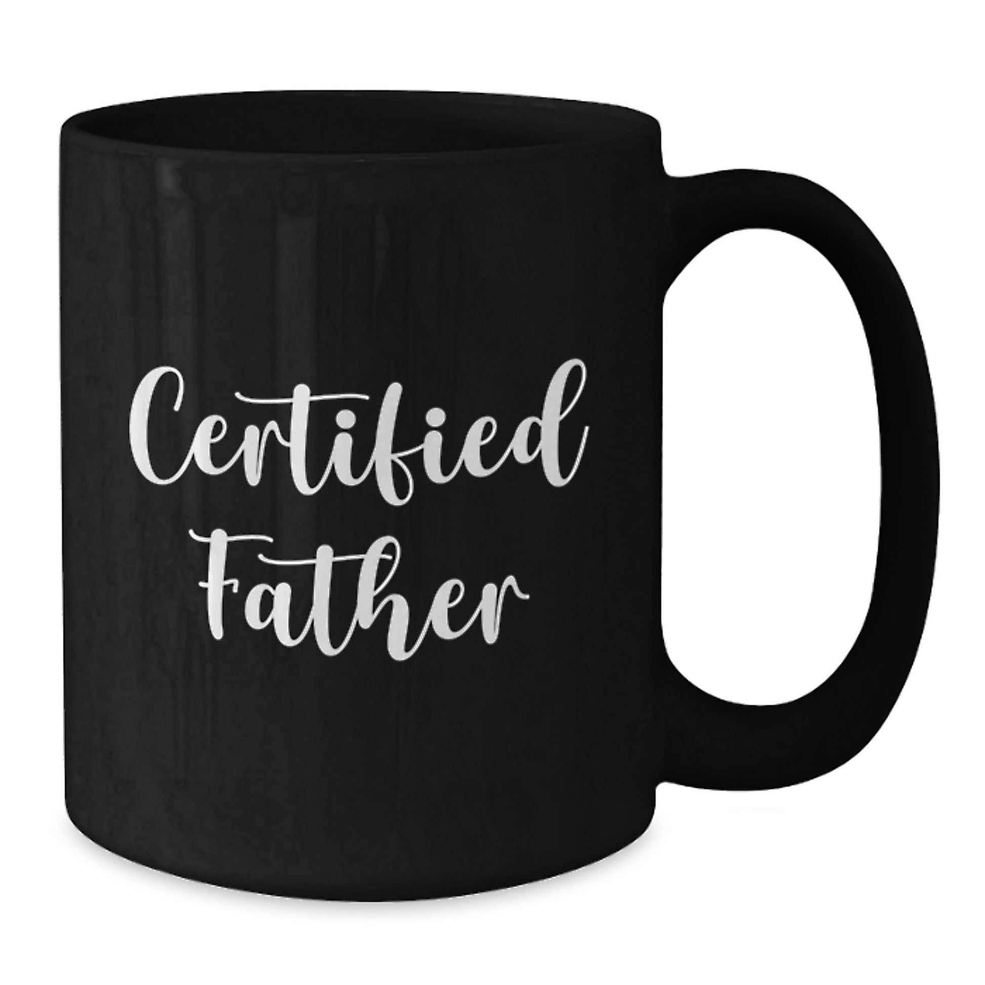 Funny Father Birthday Unique Gifts from Men - 'Certified Father' Quote on Black Coffee Mug, 11oz or 15oz, Microwave and Dishwasher Safe - Additional