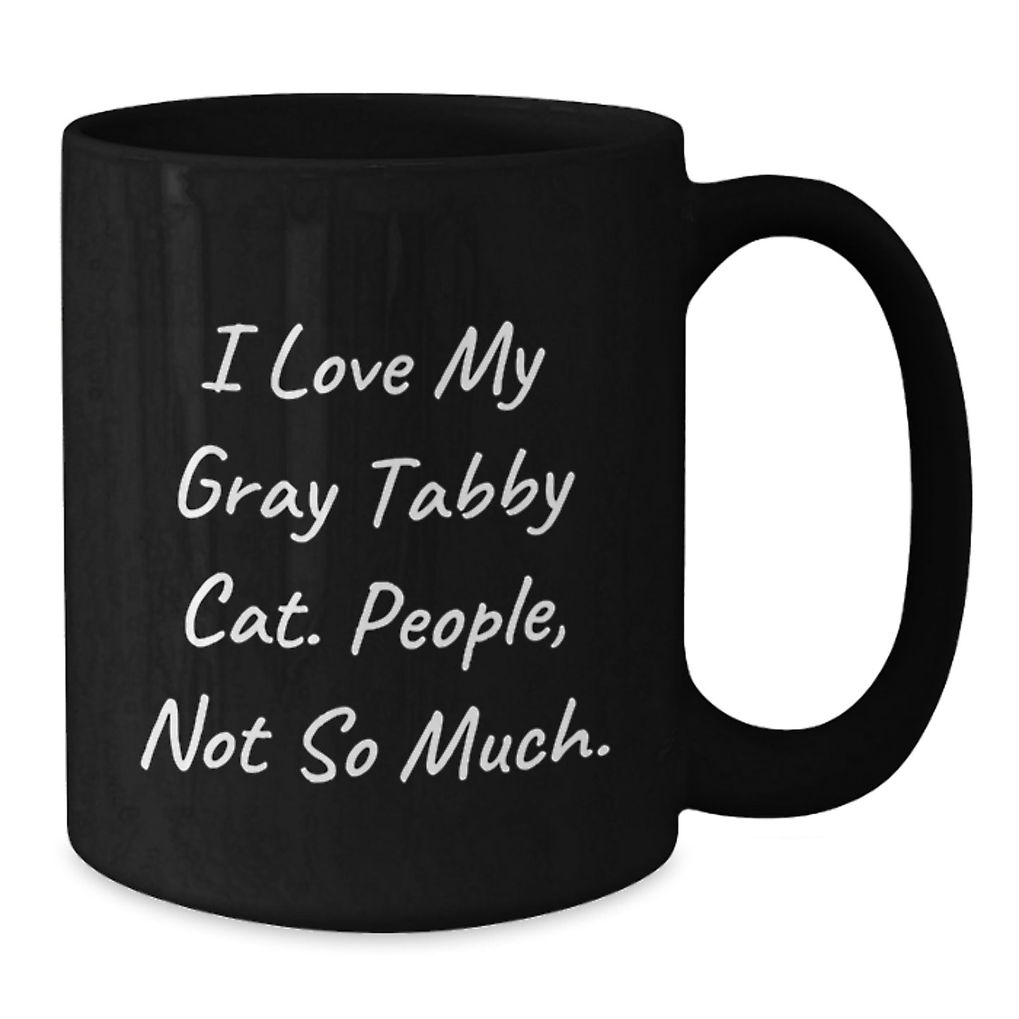 Gray Tabby Cat Lovers Gifts Funny Coffee Mug, 'I Love My Gray Tabby Cat. People, Not So Much.' Birthday Unique Gifts from Men to Women Friends Coworkers Family - Additional