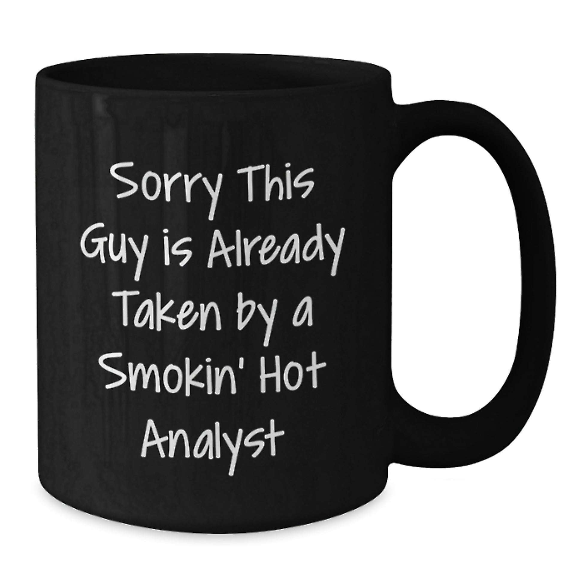 Funny Analyst Gifts for Men, Black Coffee Mug, 'Sorry This Guy Is Already Taken By A Smokin' Hot Analyst' from Family, Unique Christmas Unique - Additional