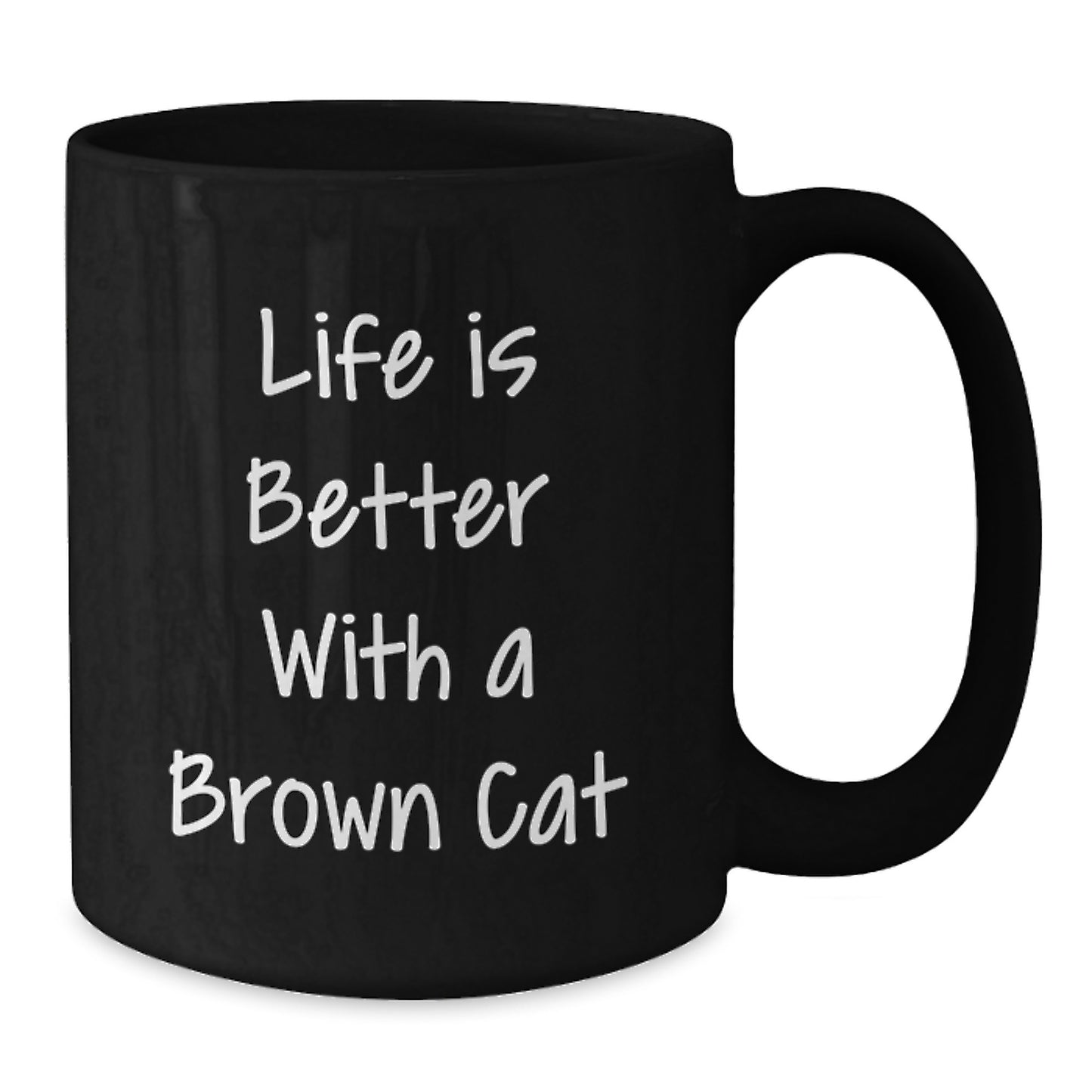 Funny Brown Cat Gifts for Men from - Life is Better with a Brown Cat Inspirational Black Coffee Mug for Graduation - Additional