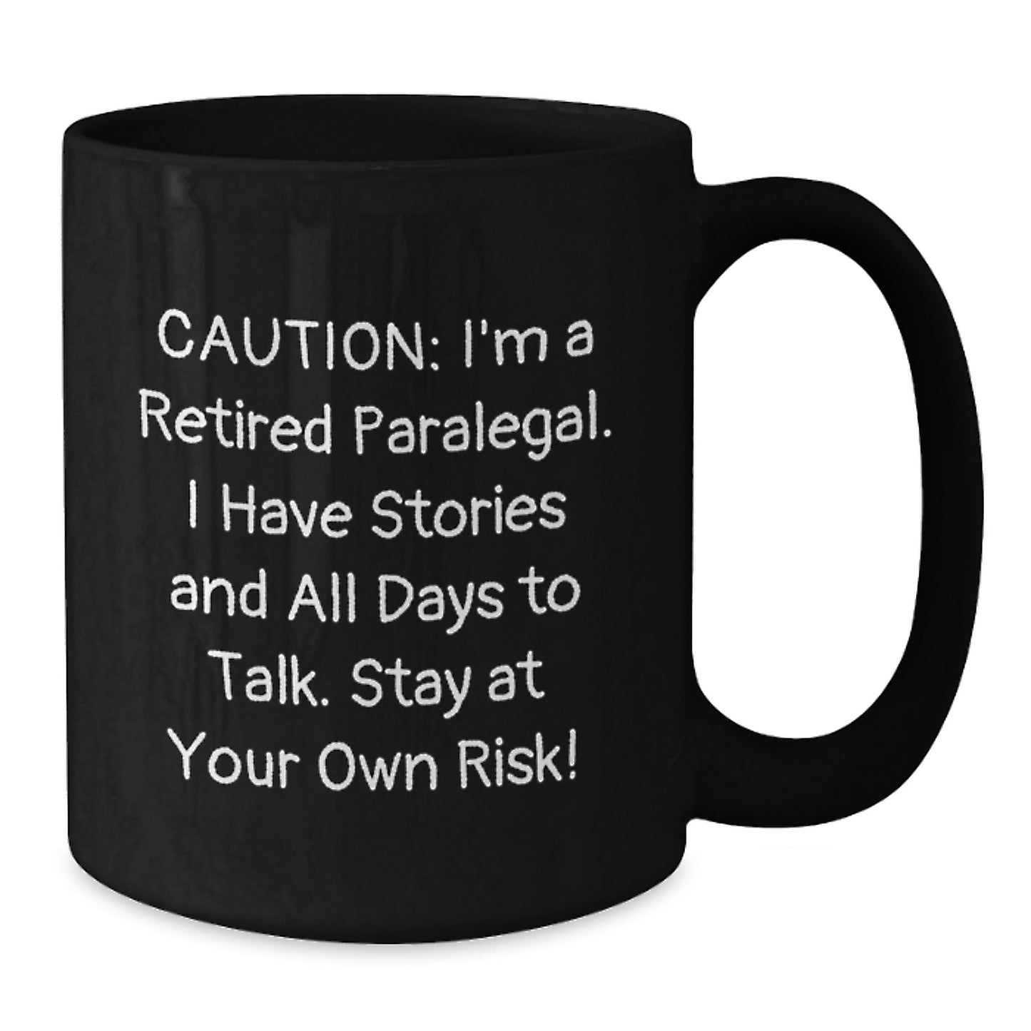 Funny Paralegal Gifts from Friends for Paralegal Men - Caution: I'm A Retired Paralegal. I Have Stories And All Days To Talk. Stay At Your Own Risk! Black Coffee Mug - Additional