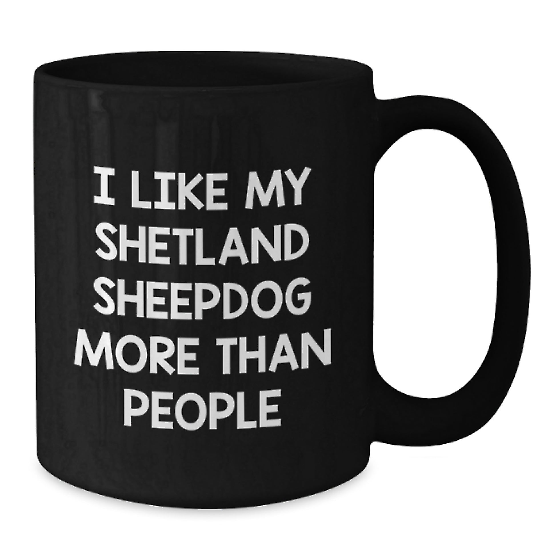 Funny Shetland Sheepdog Lover Gifts - I Like My Shetland Sheepdog More Than People Black Coffee Mug, Gifts from Friends for Shetland Sheepdog Owners, Birthday Unique Gifts - Additional