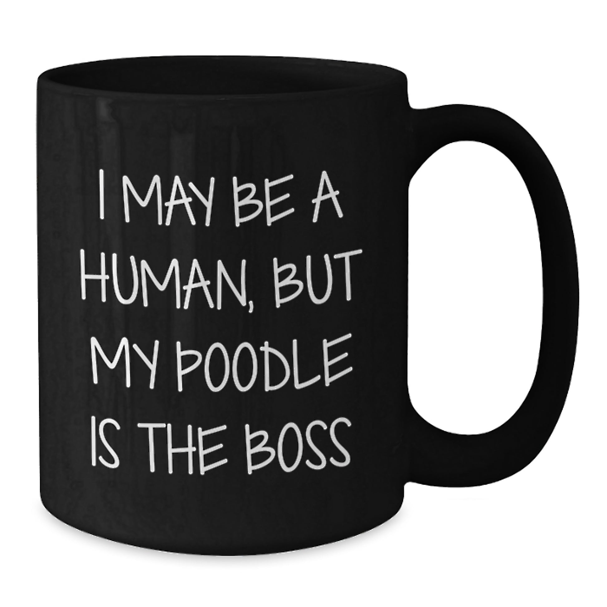 Funny Poodle Dog Lover Gifts from Friends, Unique Valentine's Unique Poodle Dog Mug, I May Be A Human But My Poodle Is The Boss Coffee Mug - Additional