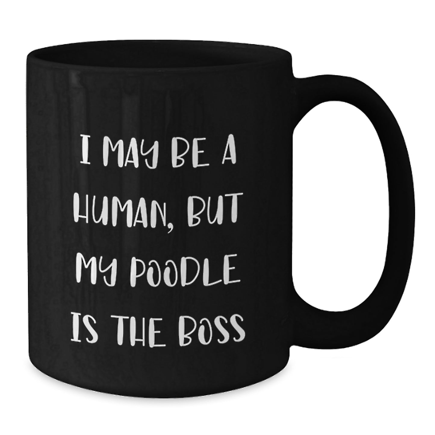 Funny Poodle Dog Gifts for Valentine's, 'I May Be A Human, But My Poodle Is The Boss' Black Coffee Mug Gifts from Friends to Family - Additional