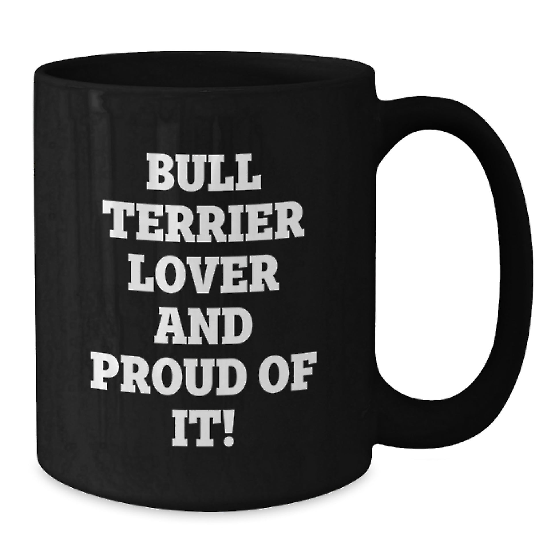 Bull Terrier Dog Enthusiasts Gifts from Family for Birthday Unique Mugs, 'Bull Terrier Lover And Proud Of It!' Funny Quote on Black Coffee Mug, 11oz or 15oz - Additional