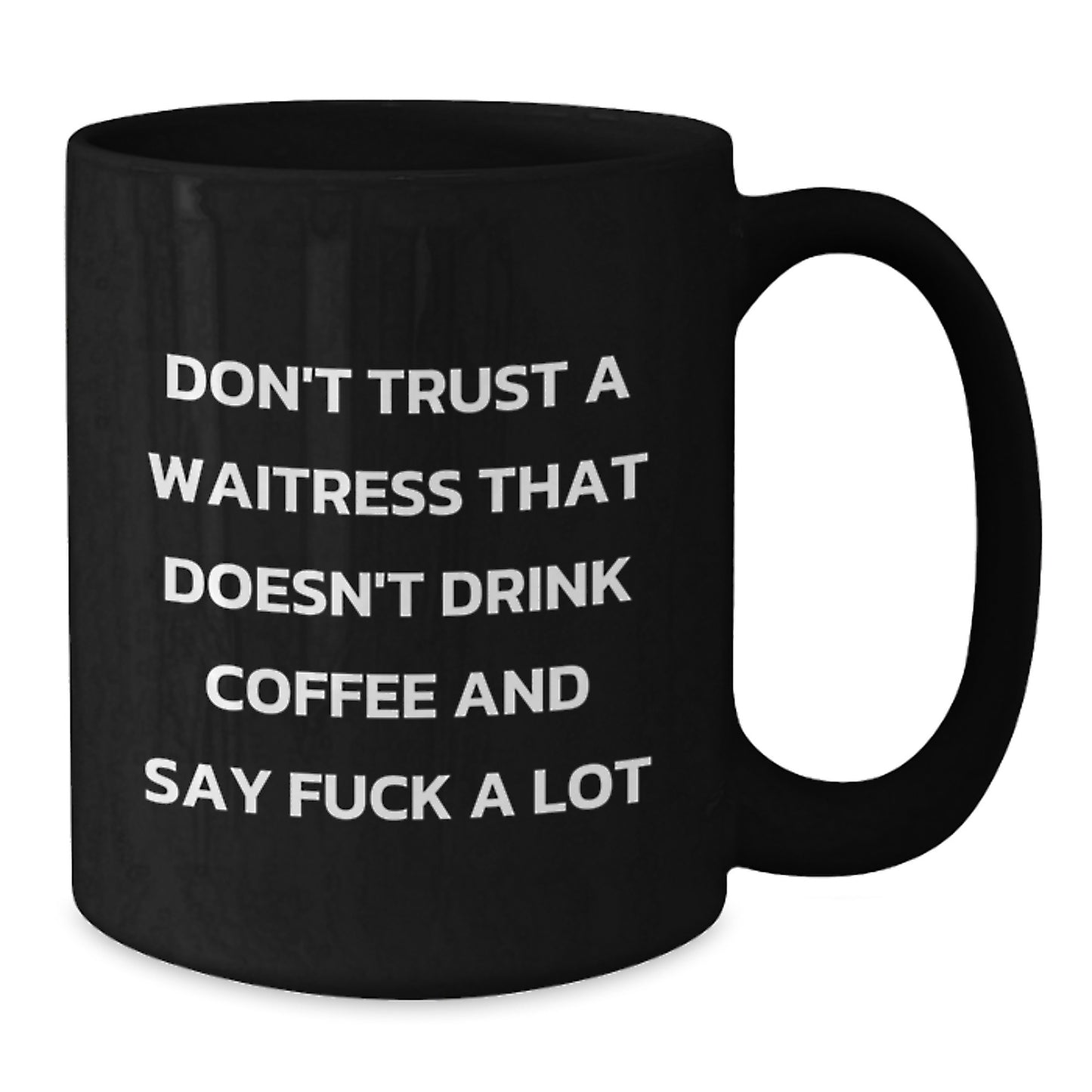 Funny Waitress Gifts, Sassy Black Coffee Mugs, Birthday Unique Gifts from Friends, Gifts for Waitress, Don't Trust a Waitress That Doesn't Drink Coffee - Additional