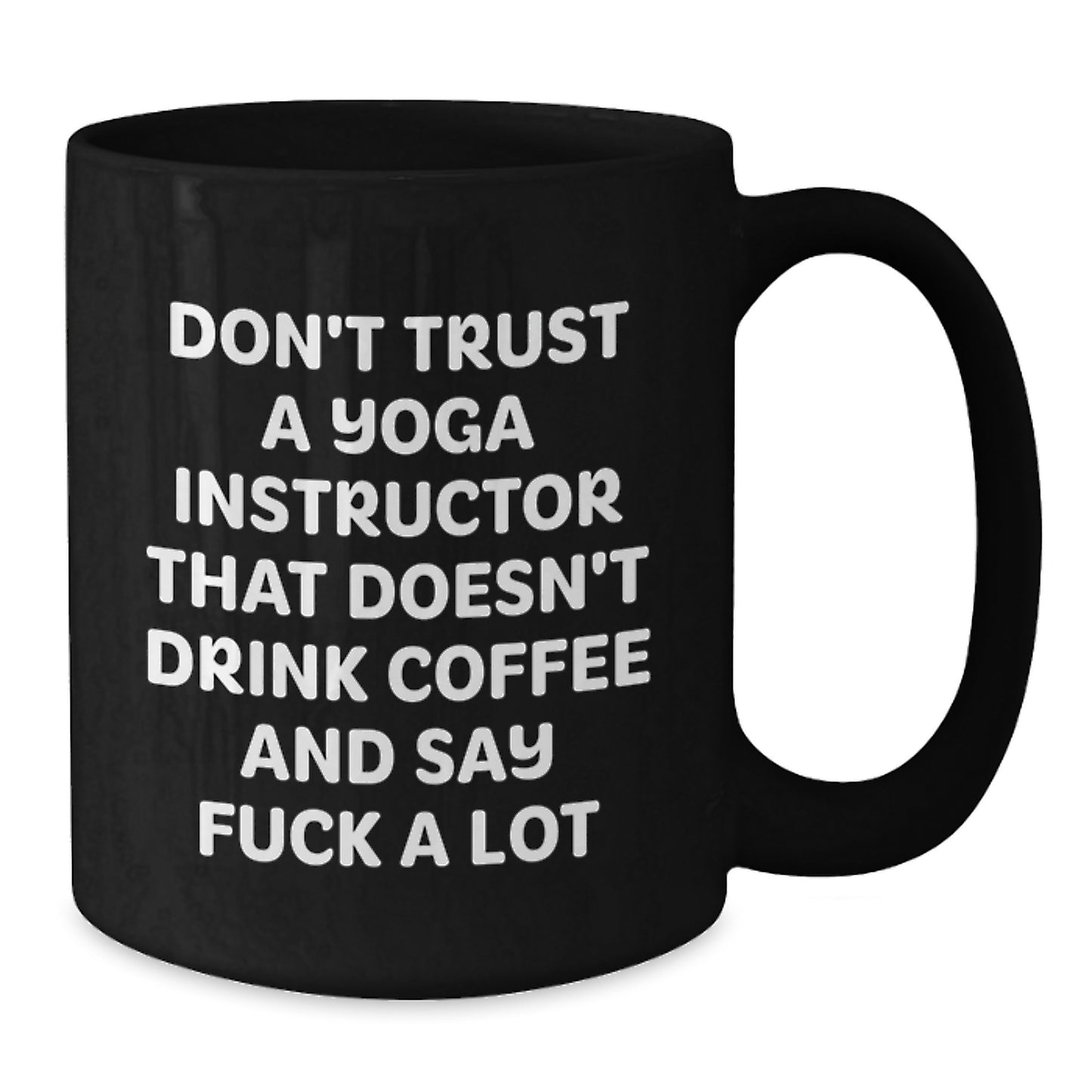 Funny Yoga Instructor Gift, Black Coffee Mug, Don't Trust... Say F--k A Lot, Birthday Presents from Friends, Gifts for Yoga Instructors - Additional