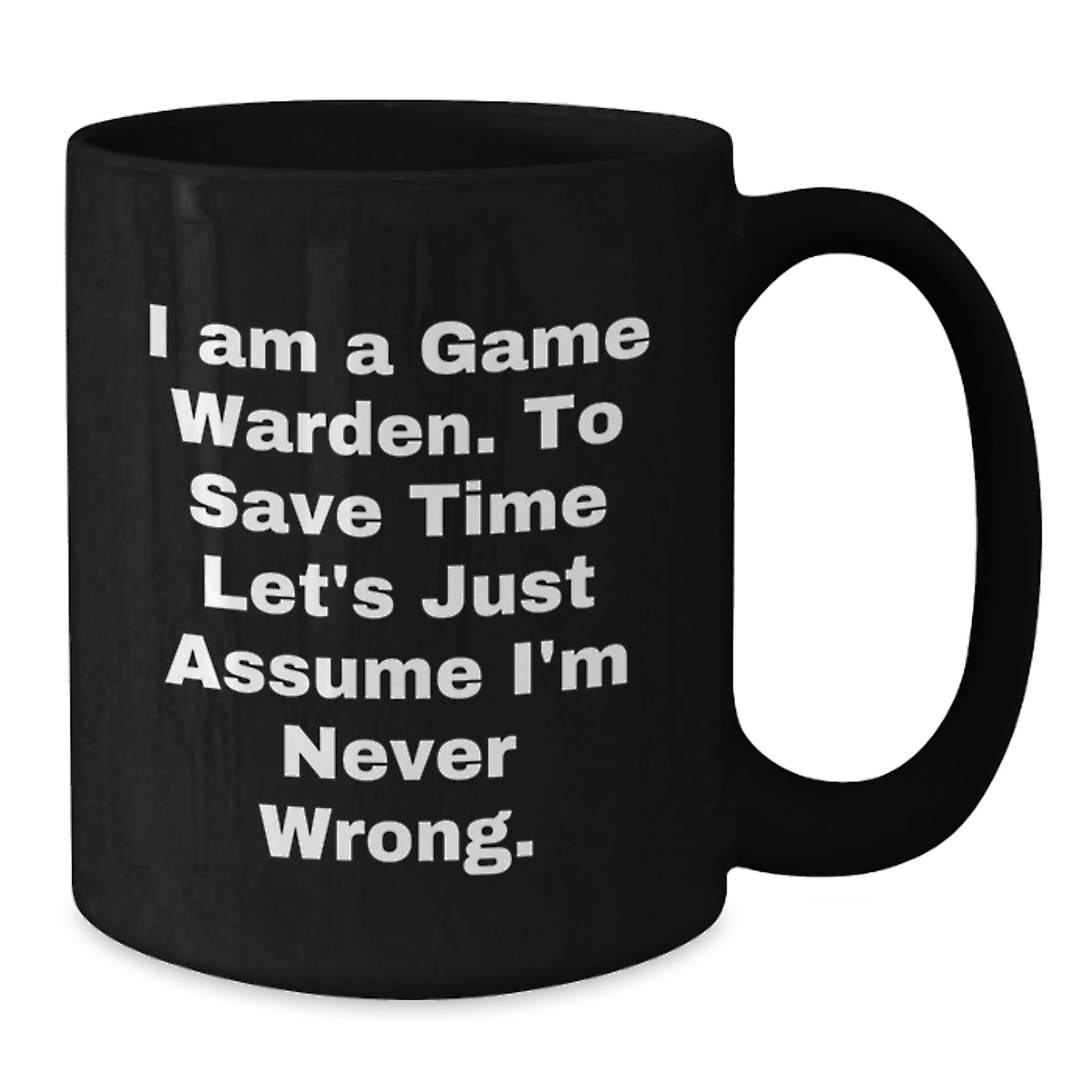 Funny Quotes Game Warden Gifts for Christmas Unique Mugs Black Coffee Mug Gifts from Friends to Game Wardens and Their Family - Additional