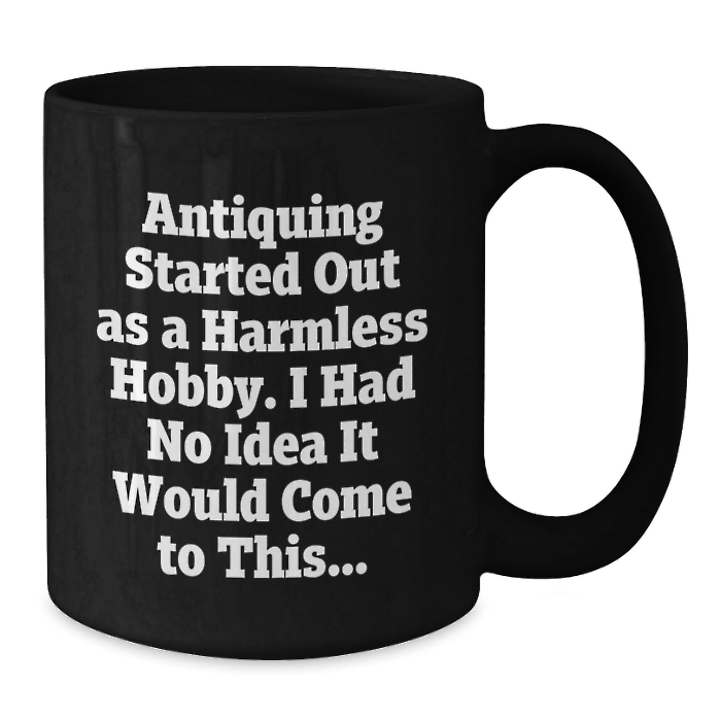 Funny Antiquing Gifts for Men - Unique Black Coffee Mugs for Christmas Morning - Gifts from Friends and Family - Additional