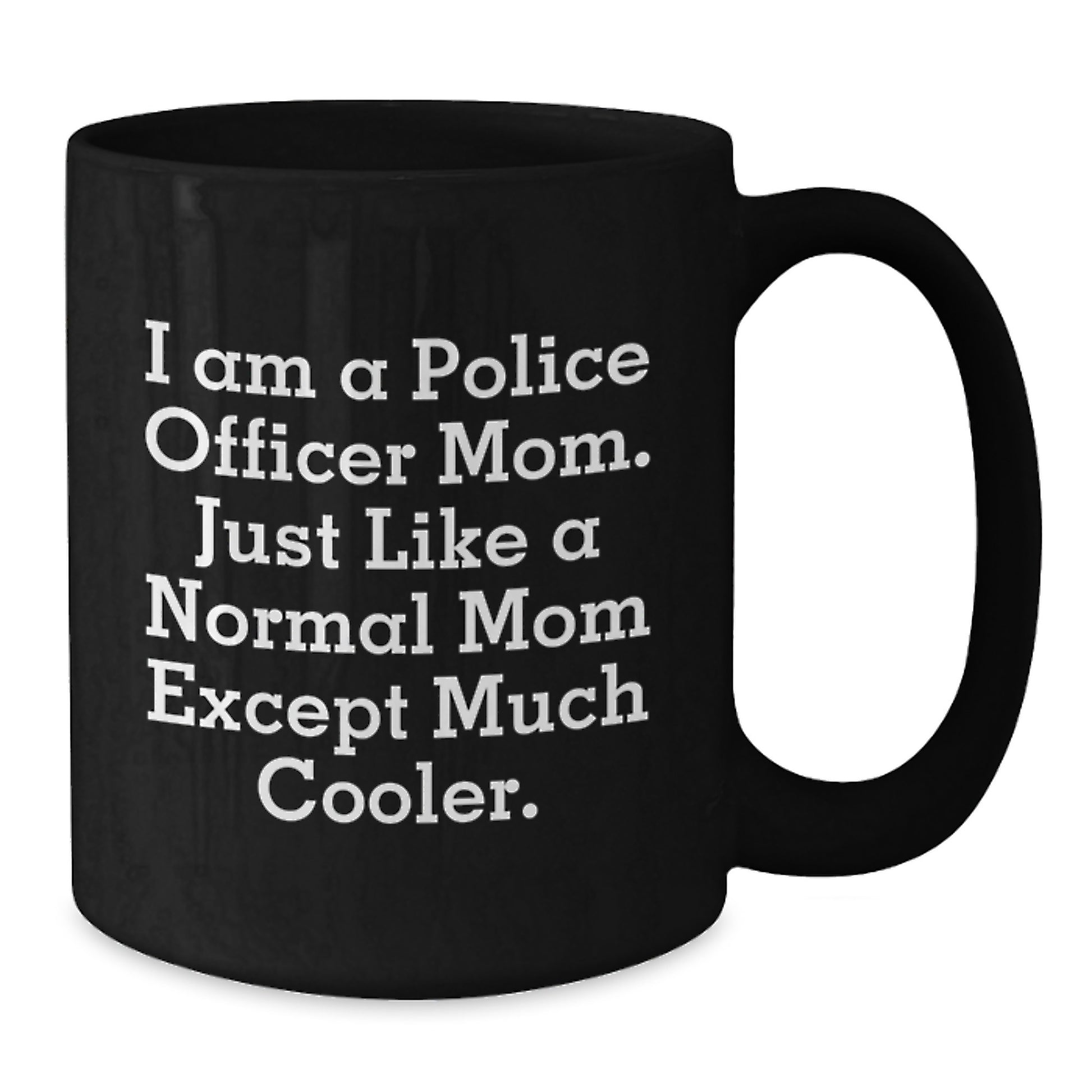 Funny Police Officer Mom Christmas Unique Gifts from Men to Women Friends Coworkers Family - Black Coffee Mug 15oz - Additional