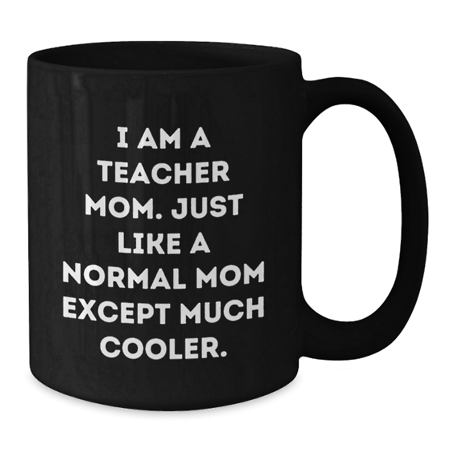 Funny Teacher Gifts for Men Women Friends Coworkers - I Am A Teacher Mom Mugs Black Coffee - Additional