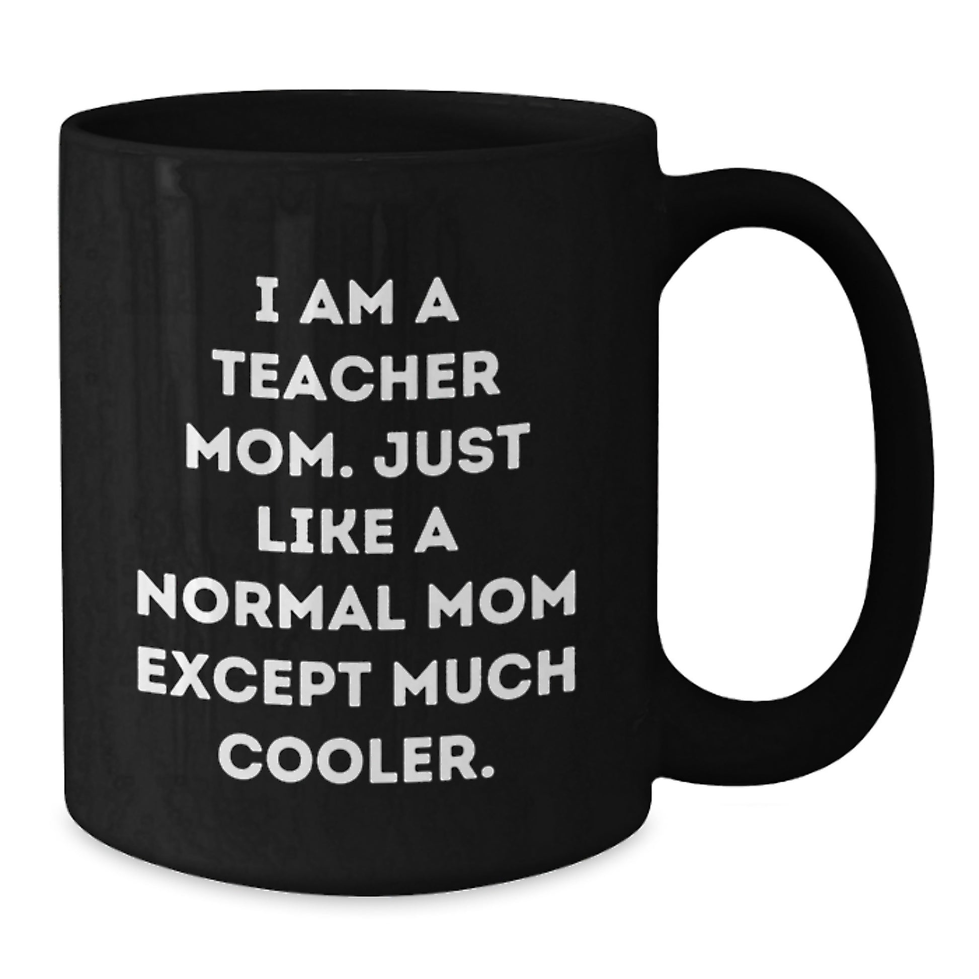 Funny Teacher Gifts for Men Women Friends Coworkers - I Am A Teacher Mom Mugs Black Coffee - Additional