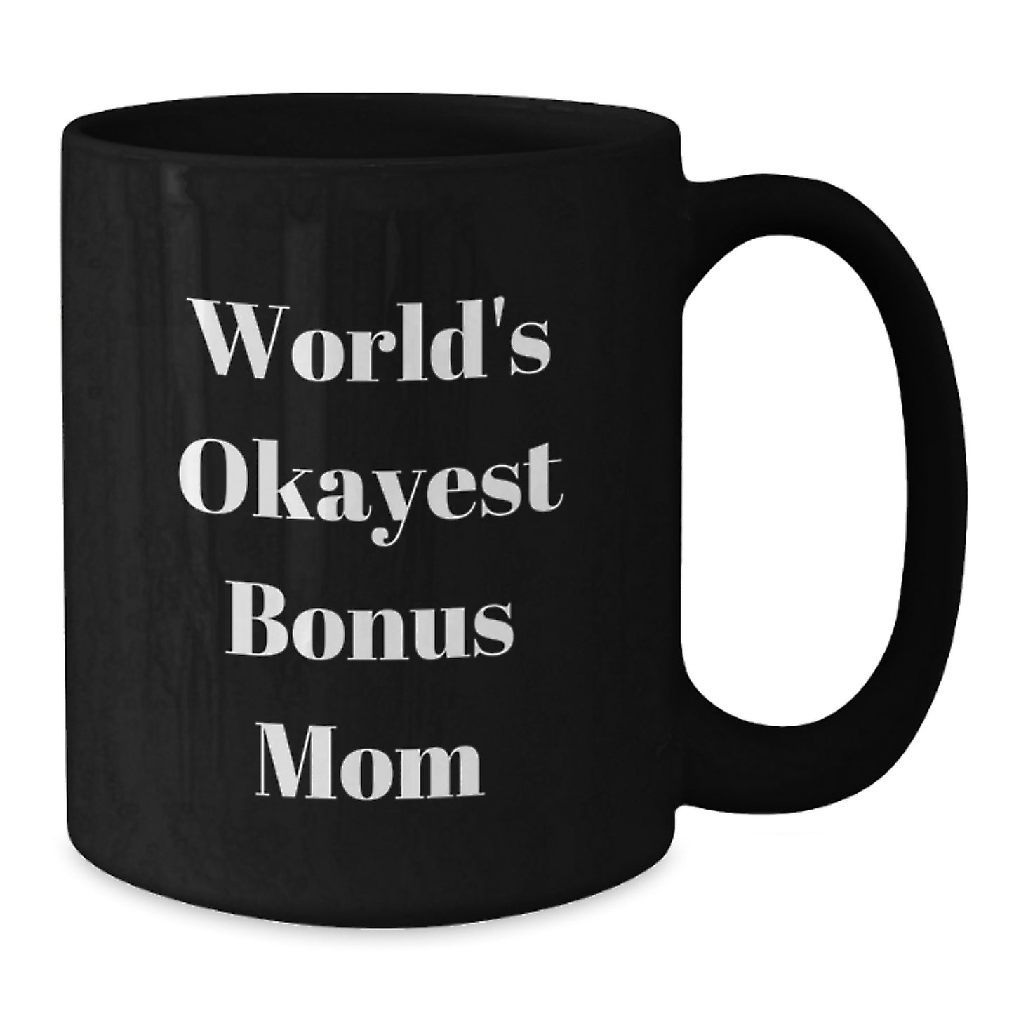 Funny Bonus Mom Gifts from Men to Women, Black Coffee Mug, Christmas Unique Gifts for World's Okayest Bonus Mom - Additional