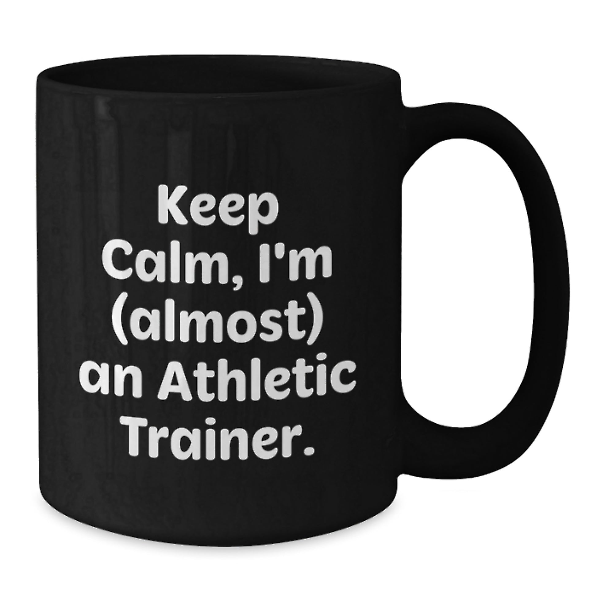 Funny Gifts for Athletic Trainer Friends and Family, Black Coffee Mug Keep Calm I'm Almost An Athletic Trainer - Additional