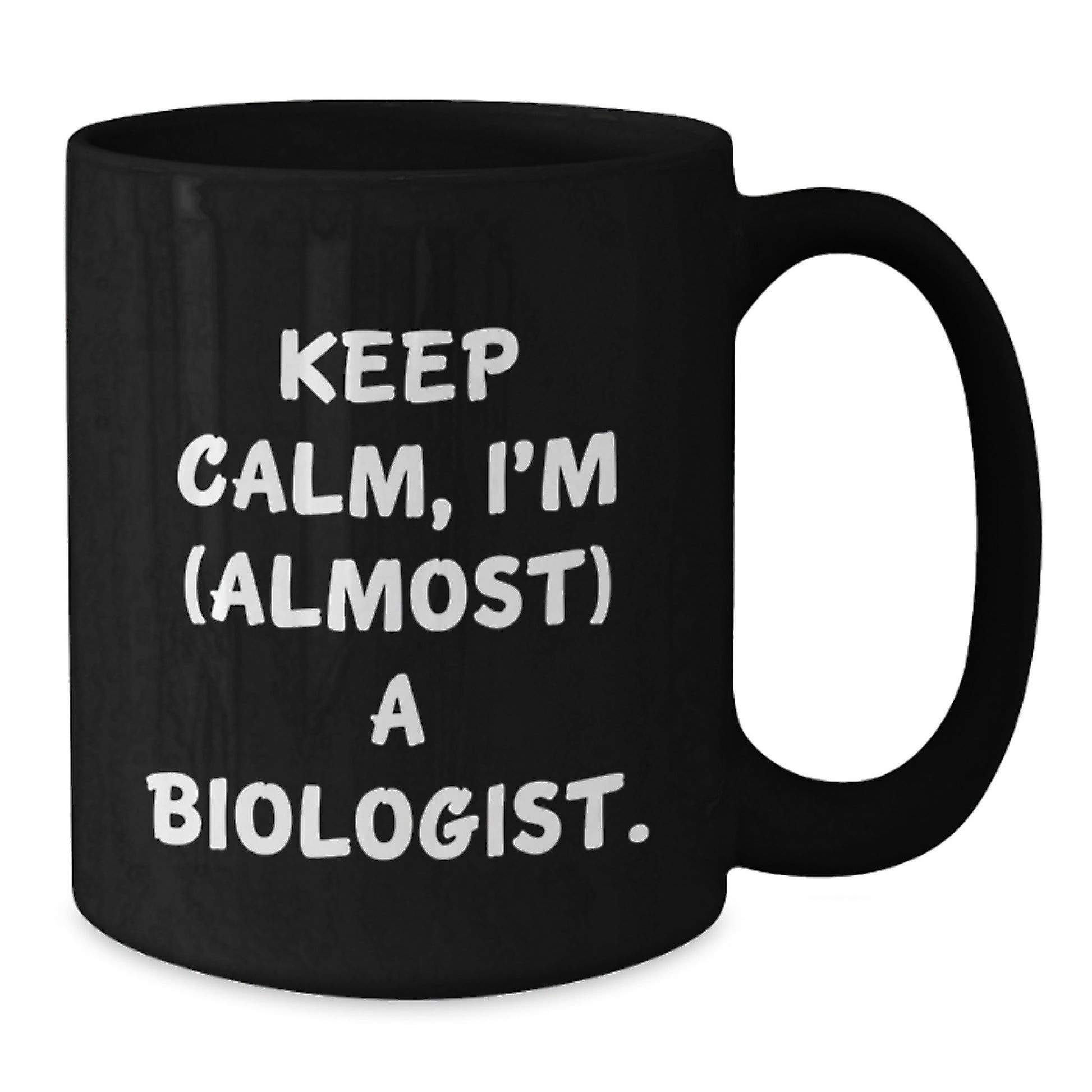 Funny Biologist Gifts for Men - Black Coffee Mug, Keep Calm, I'm (almost) A Biologist., Christmas Unique Gifts from Friends to Biologists - Additional