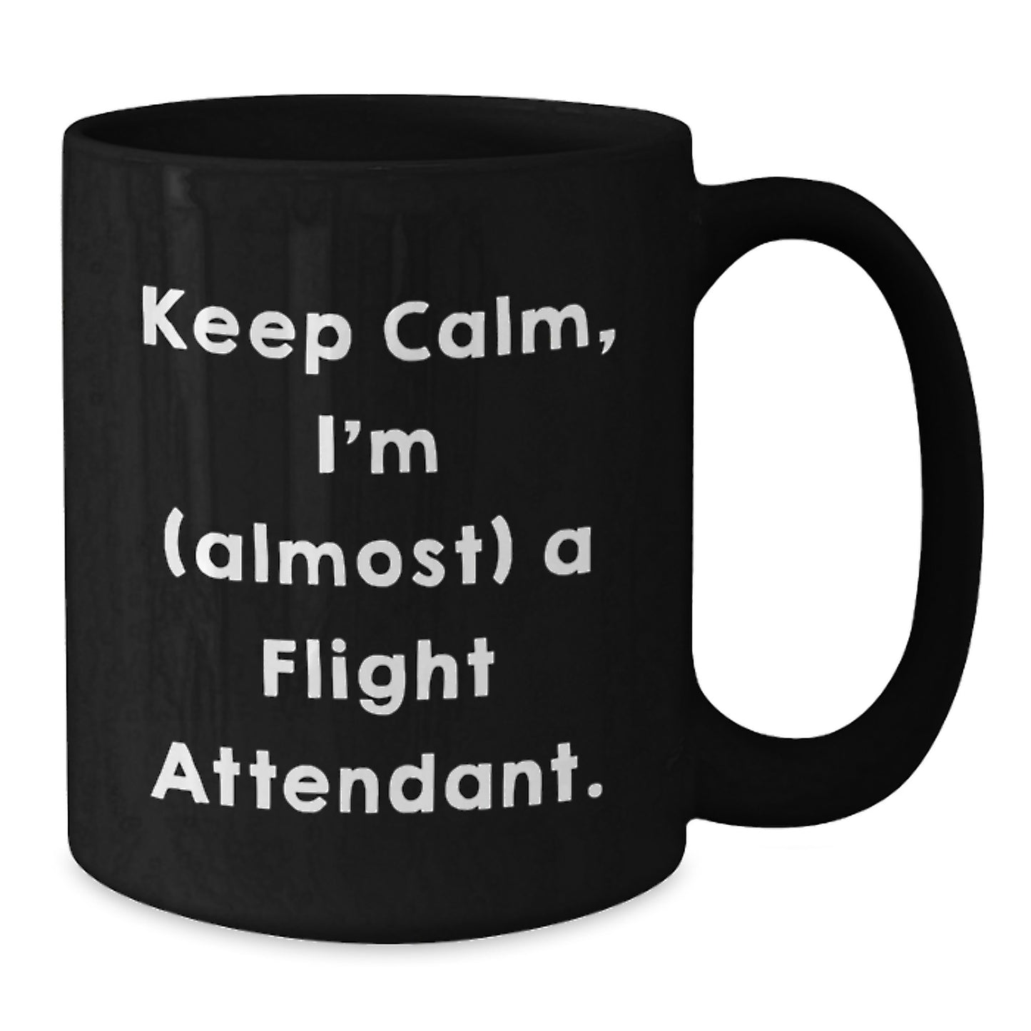 Funny Flight Attendant Gifts for Friends and Family, Black Coffee Mug - 'Keep Calm, I'm (almost) A Flight Attendant.' - Additional