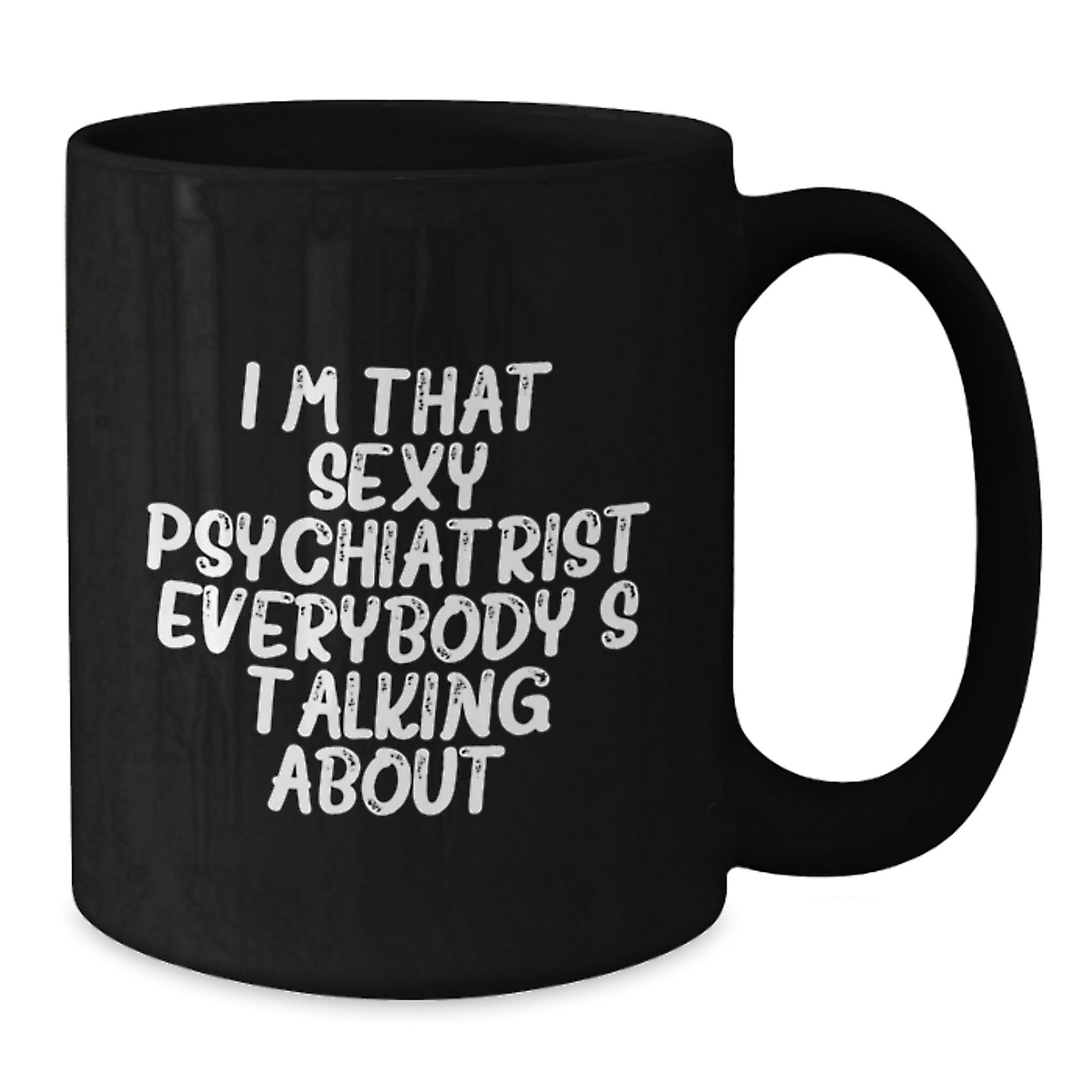 I'm That Sexy 'Sexy Psychiatrist' Quote Funny Black Coffee Mugs Gifts for Psychiatrist Christmas Unique Gifts from Friends - Additional