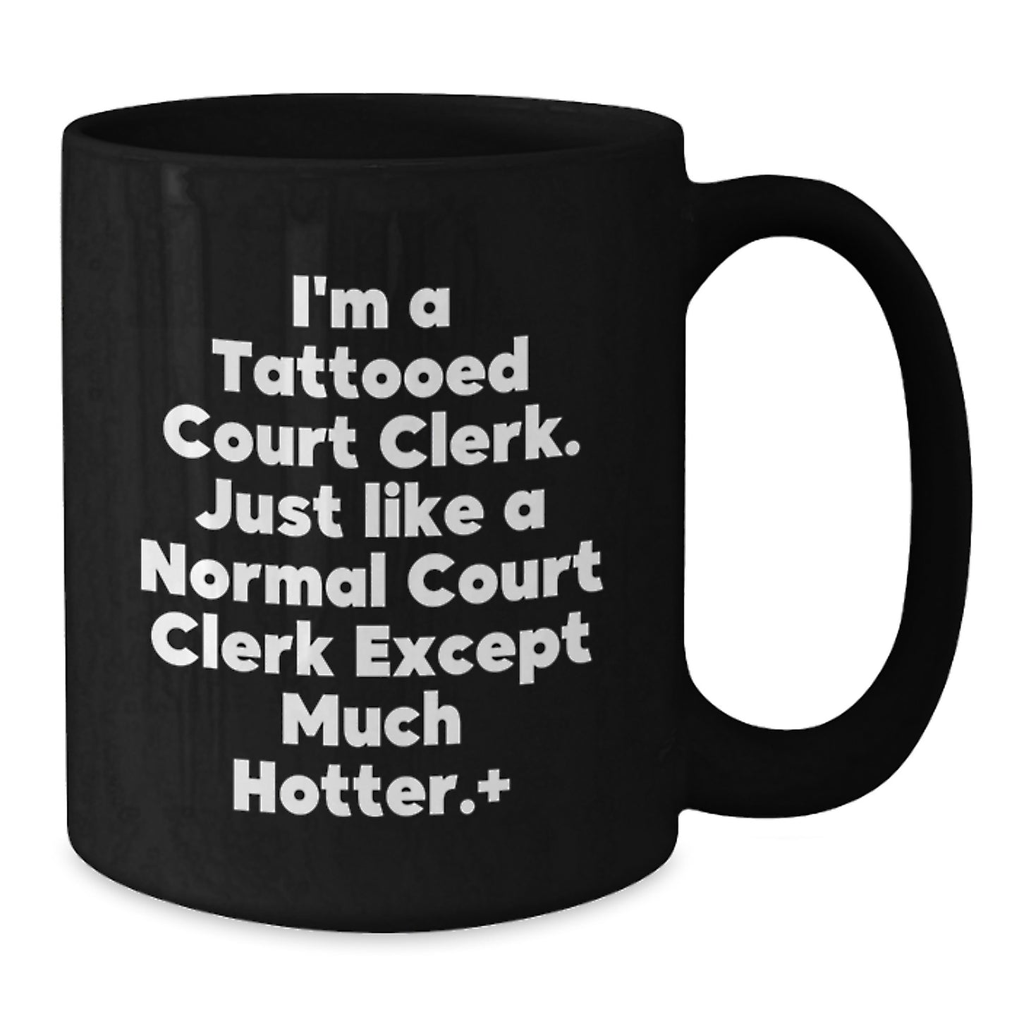 Funny Court Clerk Black Coffee Mugs Gifts from Men for Court Clerk Friends - Hotter Court Clerk Coffee Mugs - Christmas Unique Gift Ideas - Additional