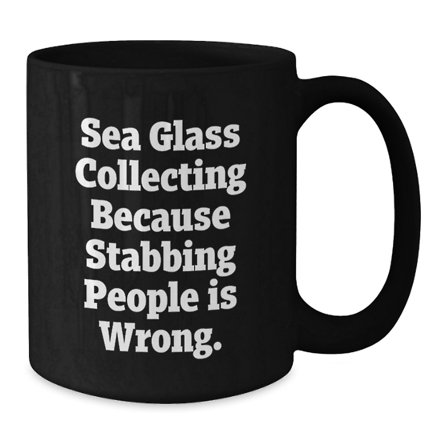 Funny Sea Glass Collecting Christmas Unique Gift for Men Women Friends from Family - Sea Glass Collecting Because Stabbing People Is Wrong. Quote on Black Coffee Mug - Additional