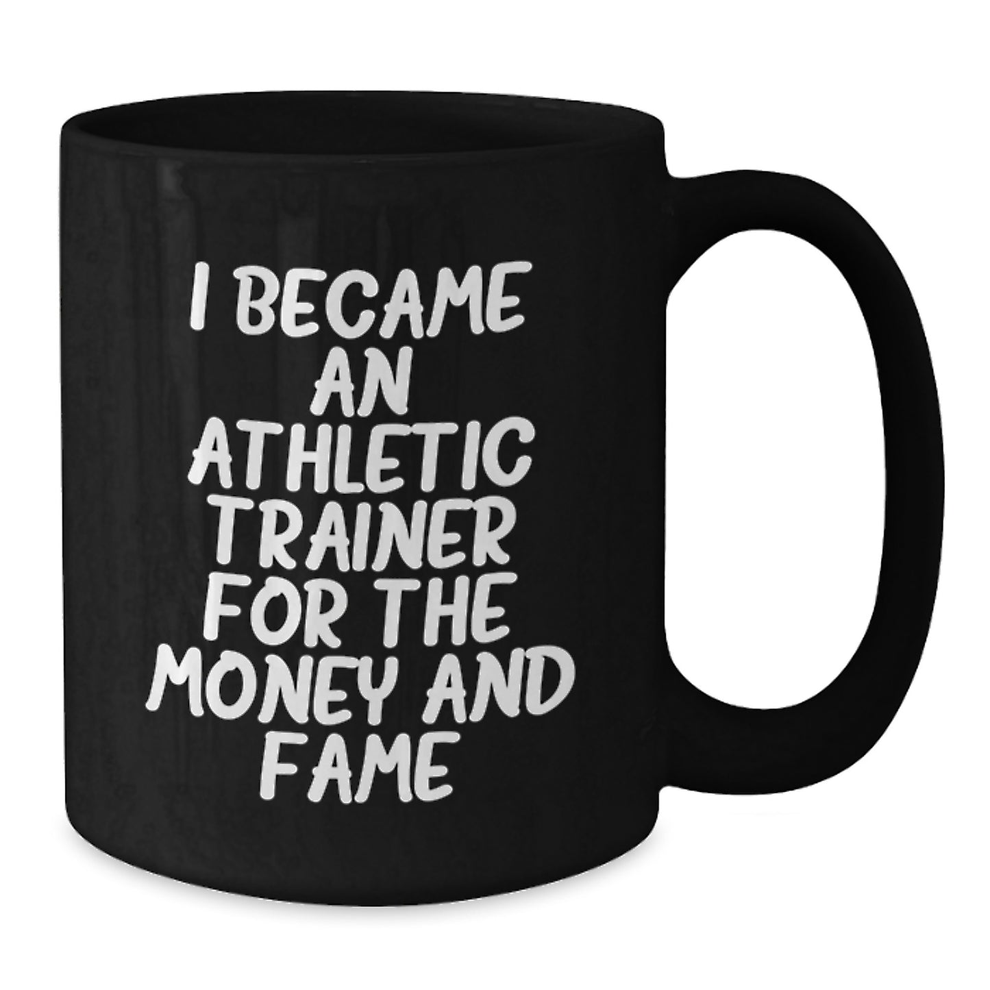 Funny Athletic Trainer Gifts, Black Coffee Mug, Perfect for the Trainer in Your Life, 'I Became an Athletic Trainer for the Money and Fame' Christmas Unique Mug - Additional