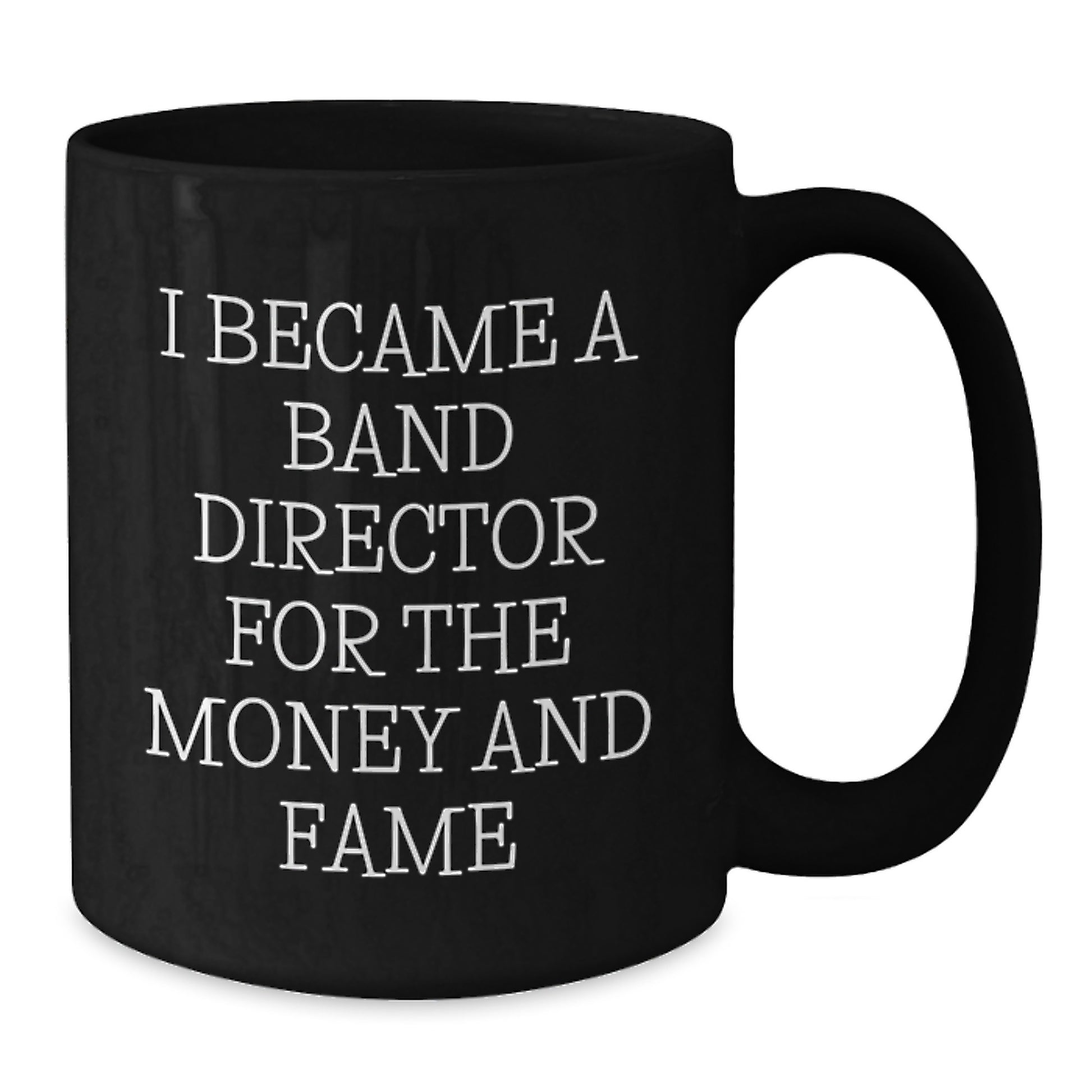 Funny Band Director Gifts for Men, Unique Black Coffee Mugs from Friends, 'I Became A Band Director For The Money And Fame' Christmas Unique Gifts - Additional