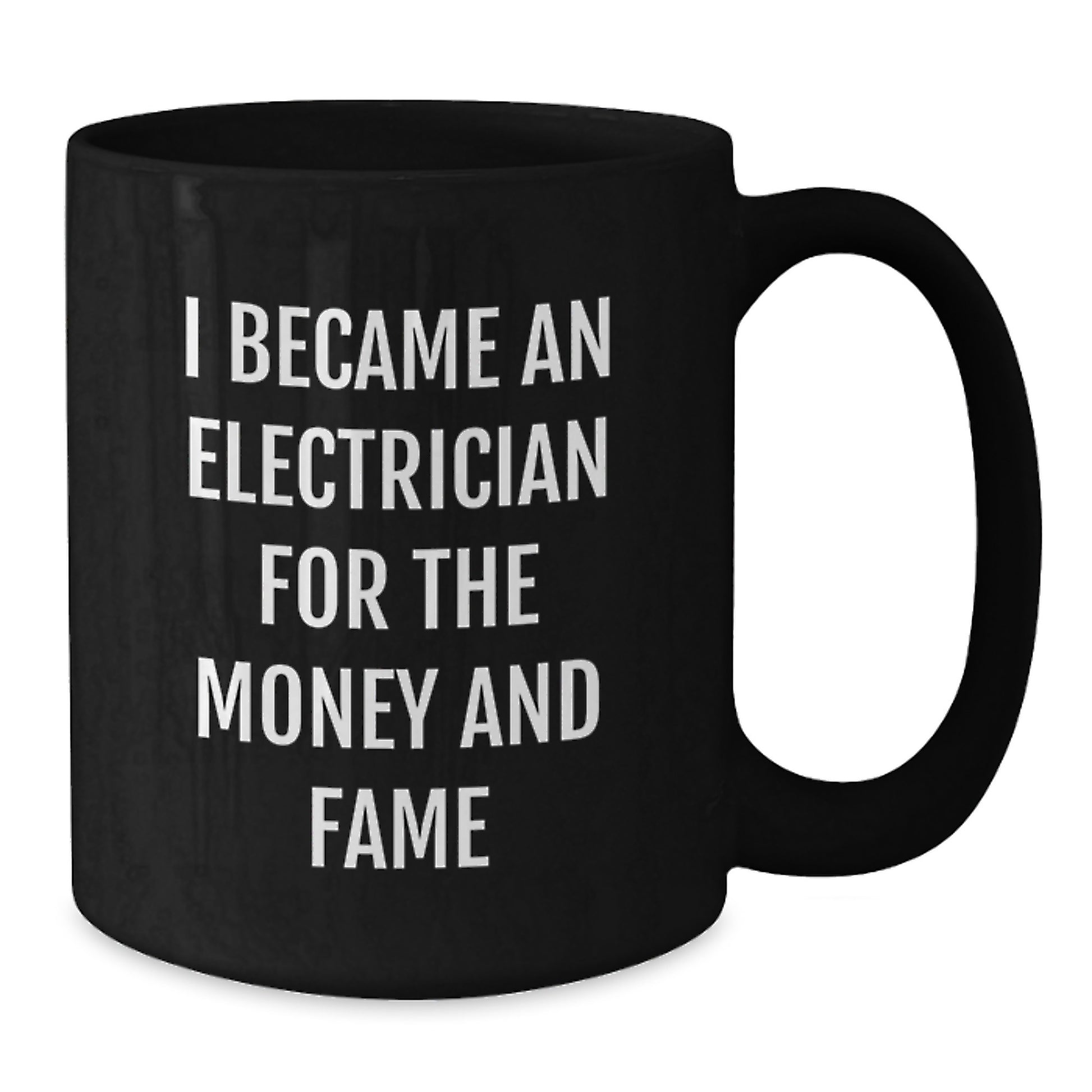 Funny Electrician Gifts from Friends for Men - I Became An Electrician For The Money And Fame Black Coffee Mug Christmas Unique Presents - Additional