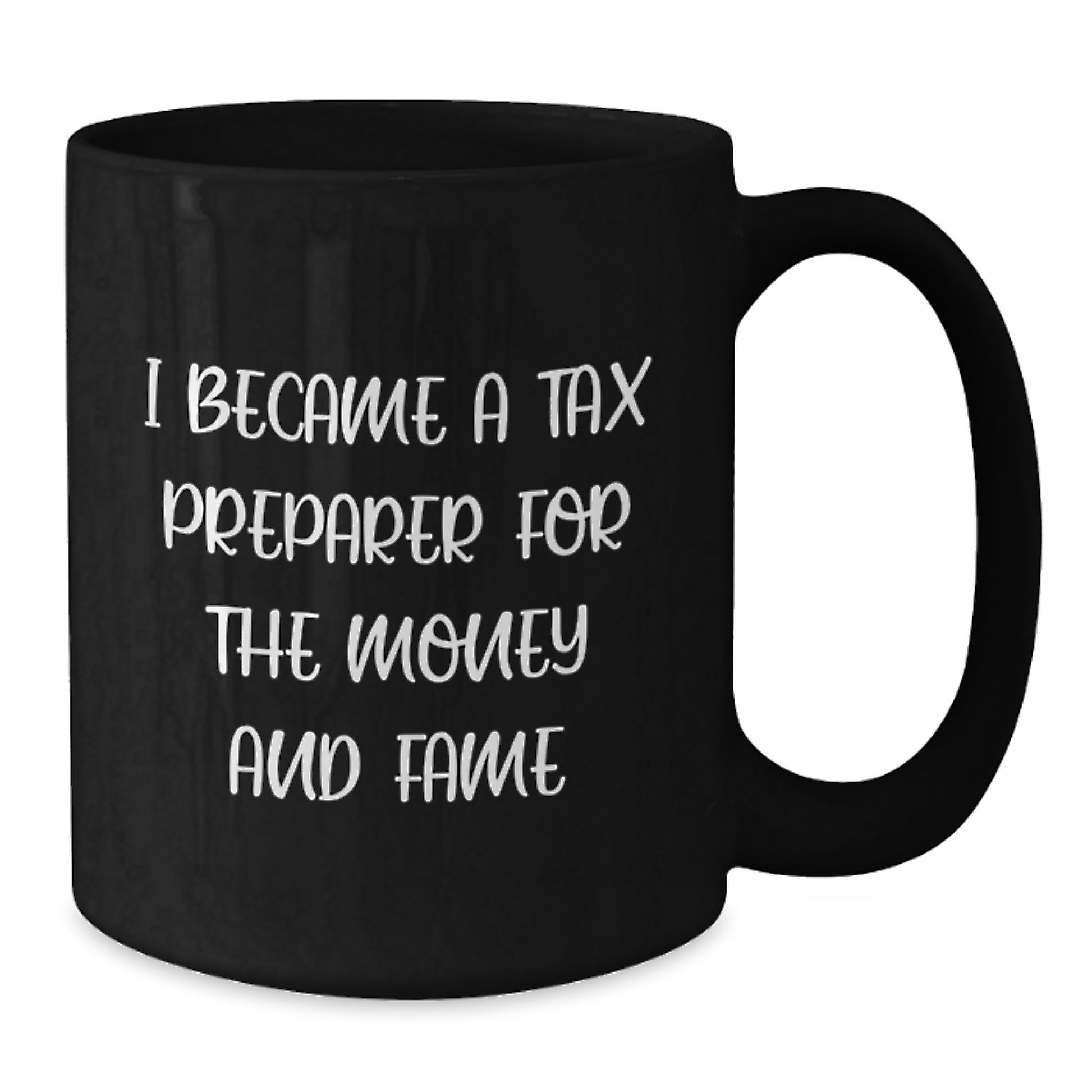 Funny Tax Preparer Gifts, Black Coffee Mug, I Became A Tax Preparer For The Money And Fame, Christmas Unique Gifts from Friends to Tax Preparer Men - Additional