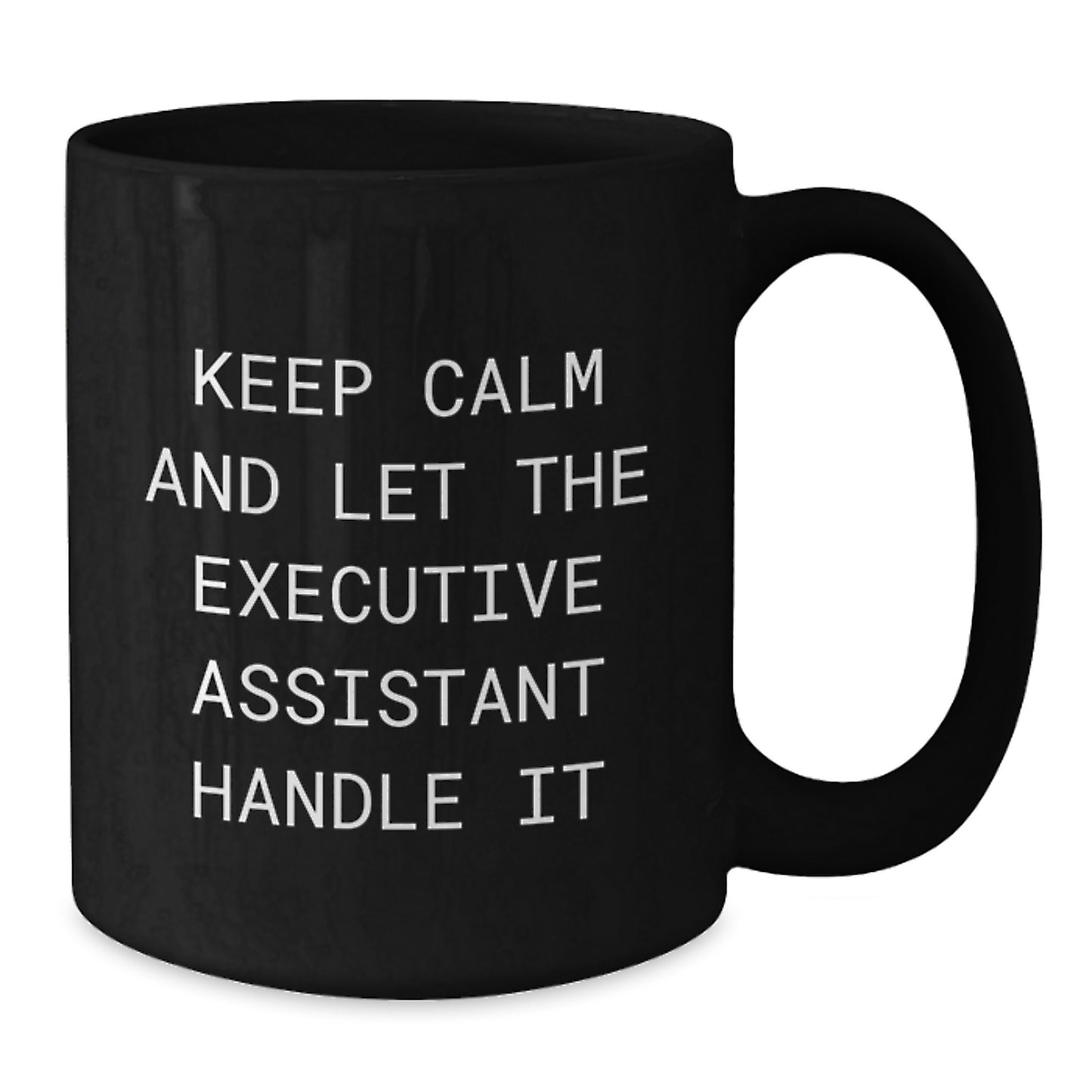 Funny Executive Assistant Gifts from Friends - Keep Calm And Let The Executive Assistant Handle It - Black Coffee Mug for Executive Assistant at Christmas - Additional