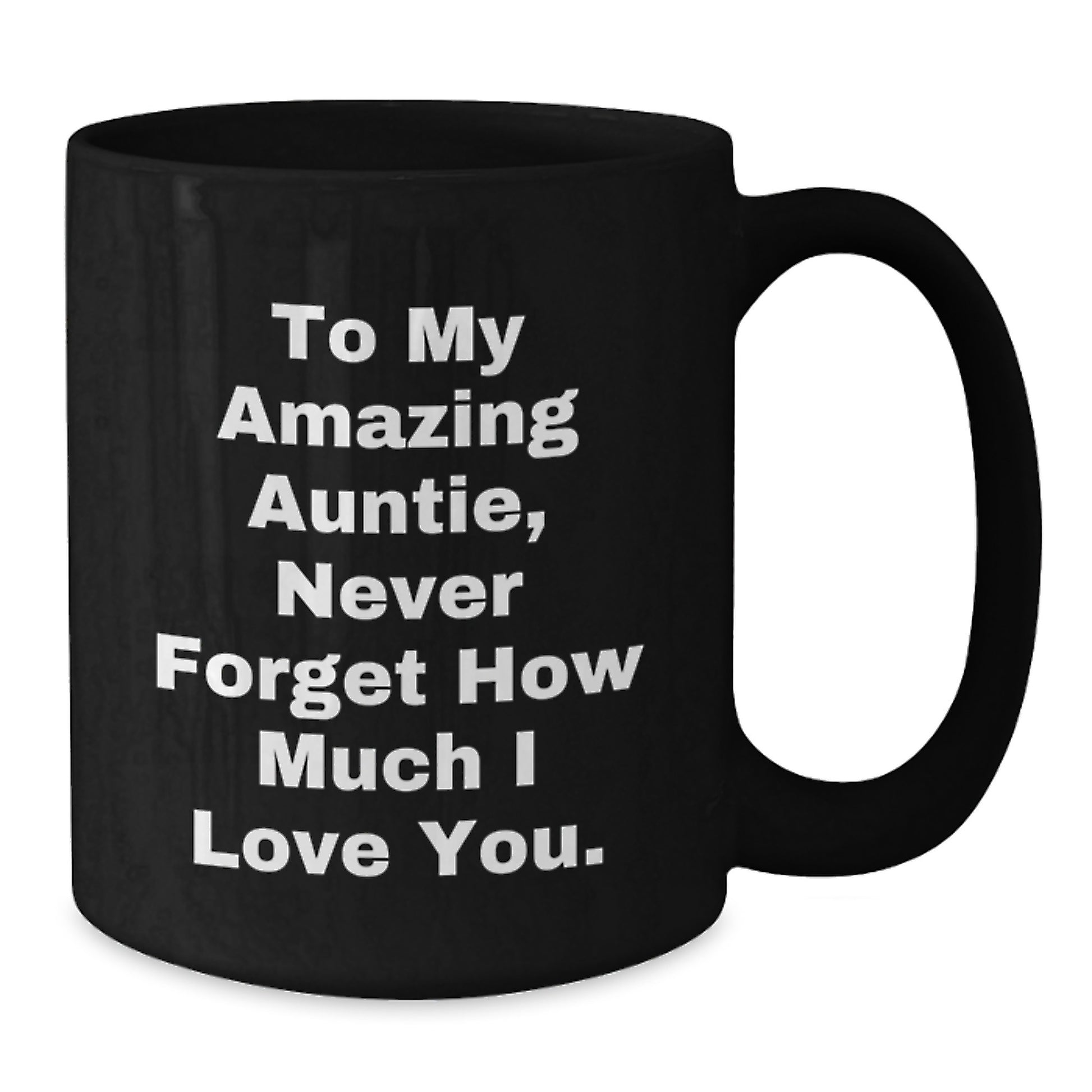 Auntie Gifts from Men to Women, Unique Black Coffee Mugs for Auntie, To My Amazing Auntie Never Forget How Much I Love You. - Additional