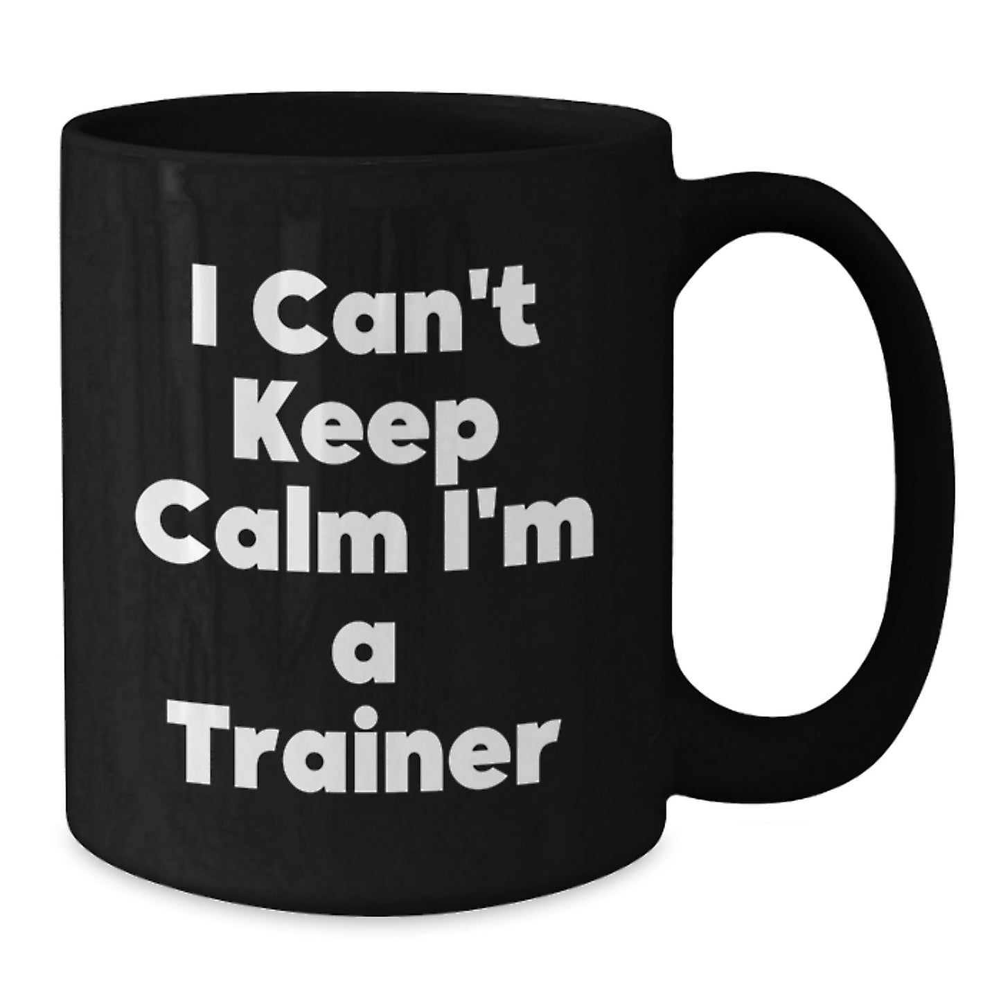 Funny Trainer Gifts from Friends, Inspirational Black Coffee Mug for Christmas Unique Presents for Trainers, 'I Can't Keep Calm I'm A Trainer' Quote Mug - Additional