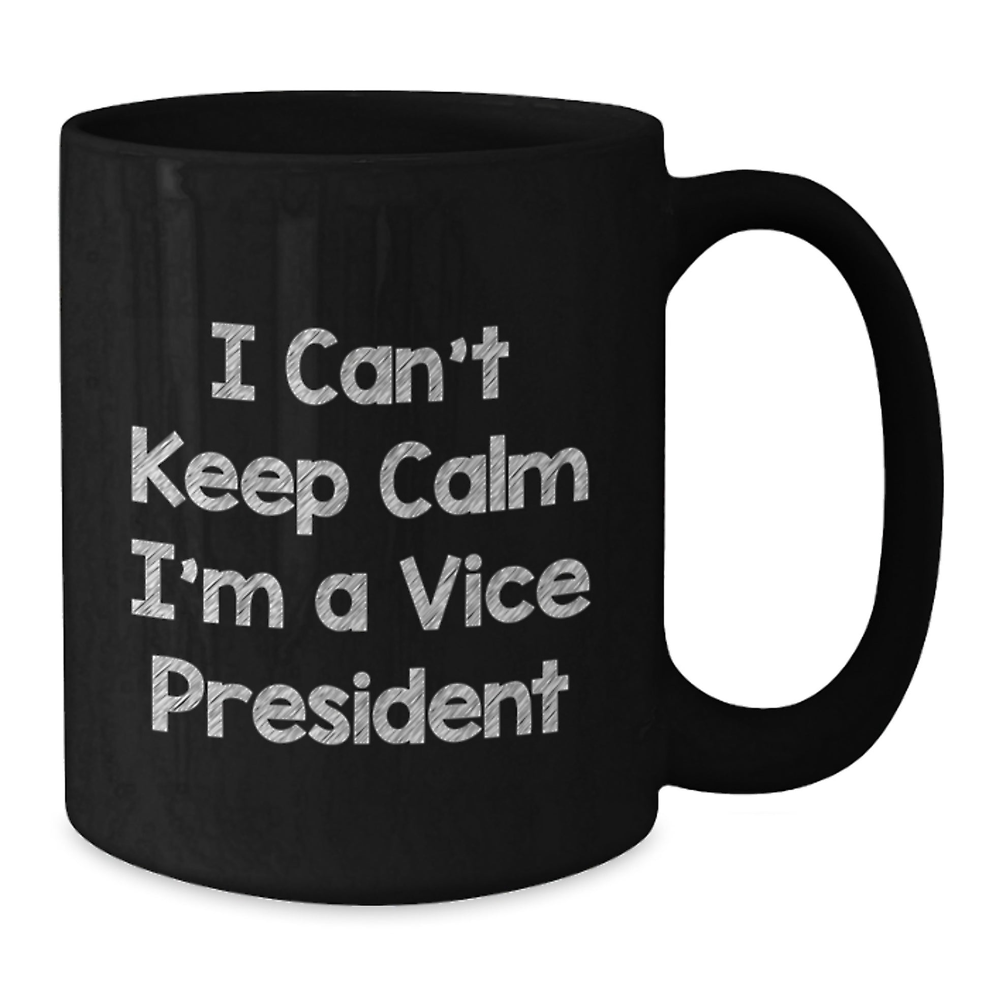 Funny Vice President Quote Gifts from Friends for Men Black Coffee Mug, Graduation Unique Gifts, I Can't Keep Calm I'm A Vice President - Additional