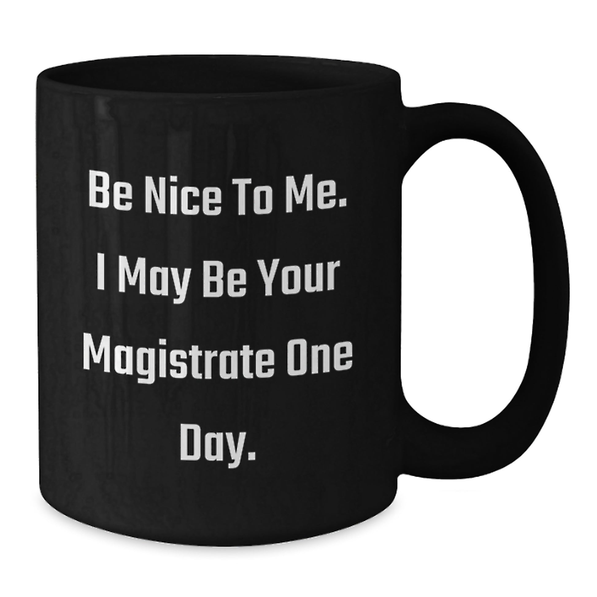 Funny Magistrate Humor Black Coffee Mug Gifts for Him from Friends, Perfect Inspirational Graduation Unique Gifts - Additional